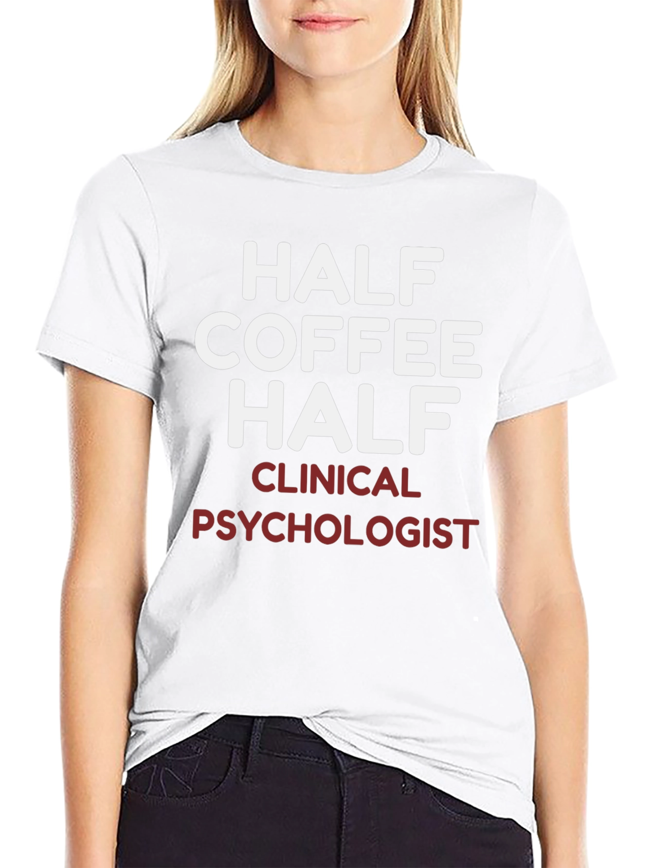 Half Coffee Half Clinical Psychologist T-Shirt