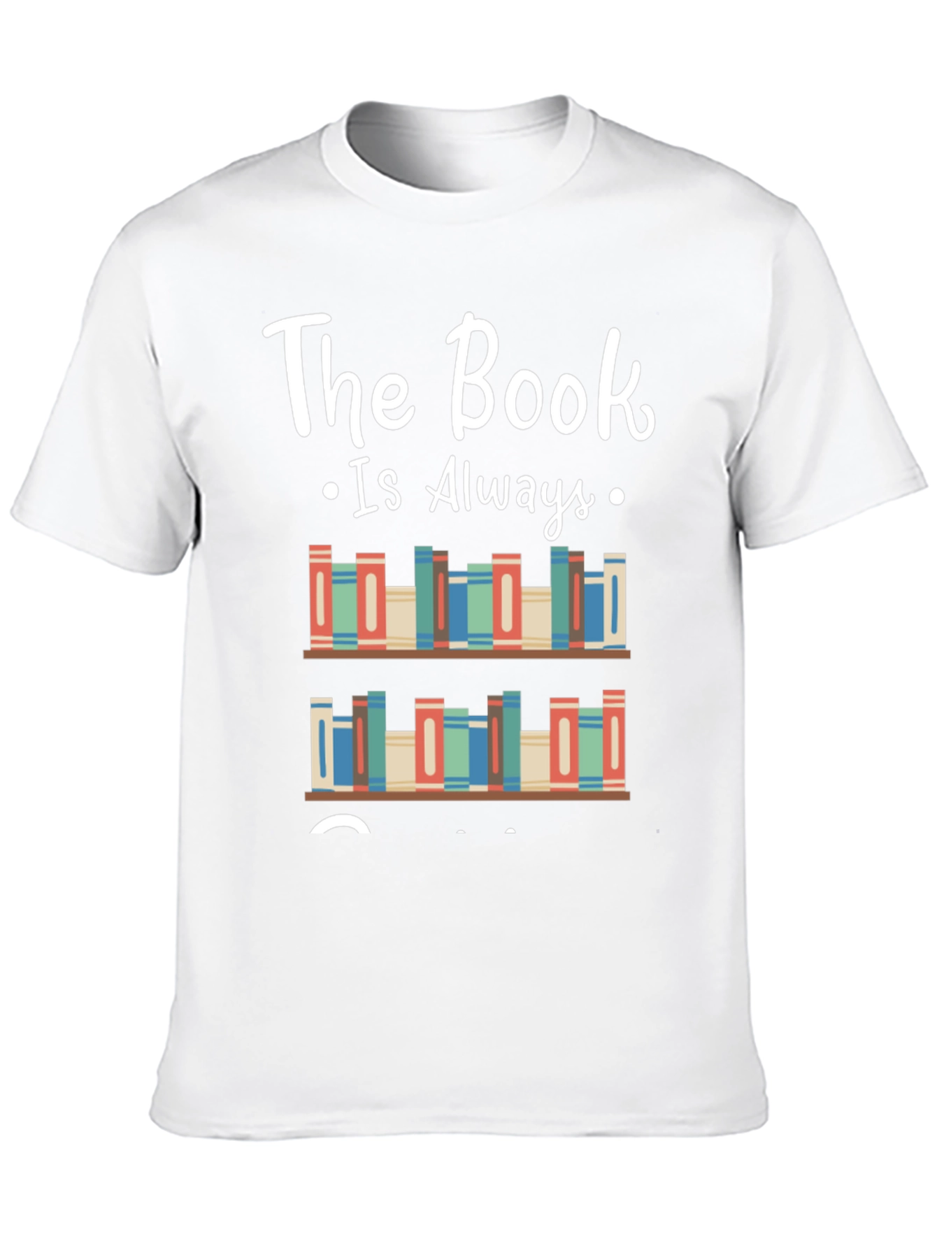 The Book Is Always T-Shirt