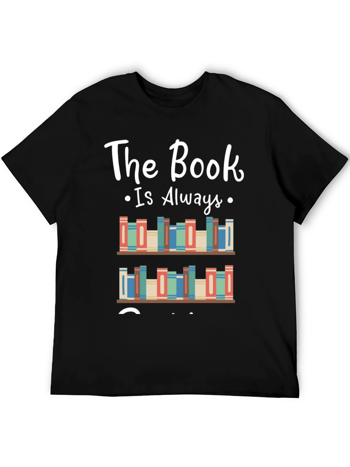 The Book Is Always T-Shirt