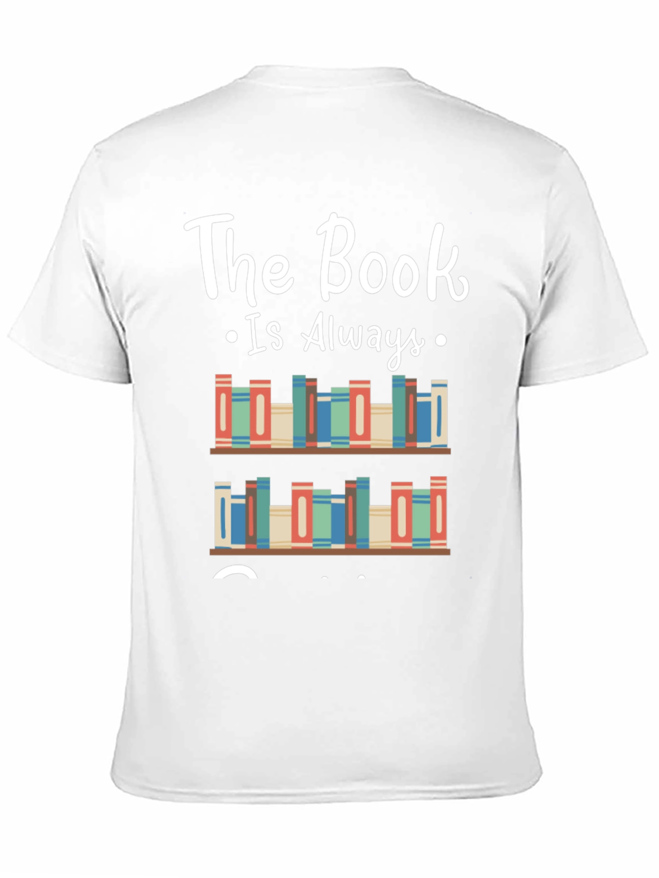 The Book Is Always T-Shirt