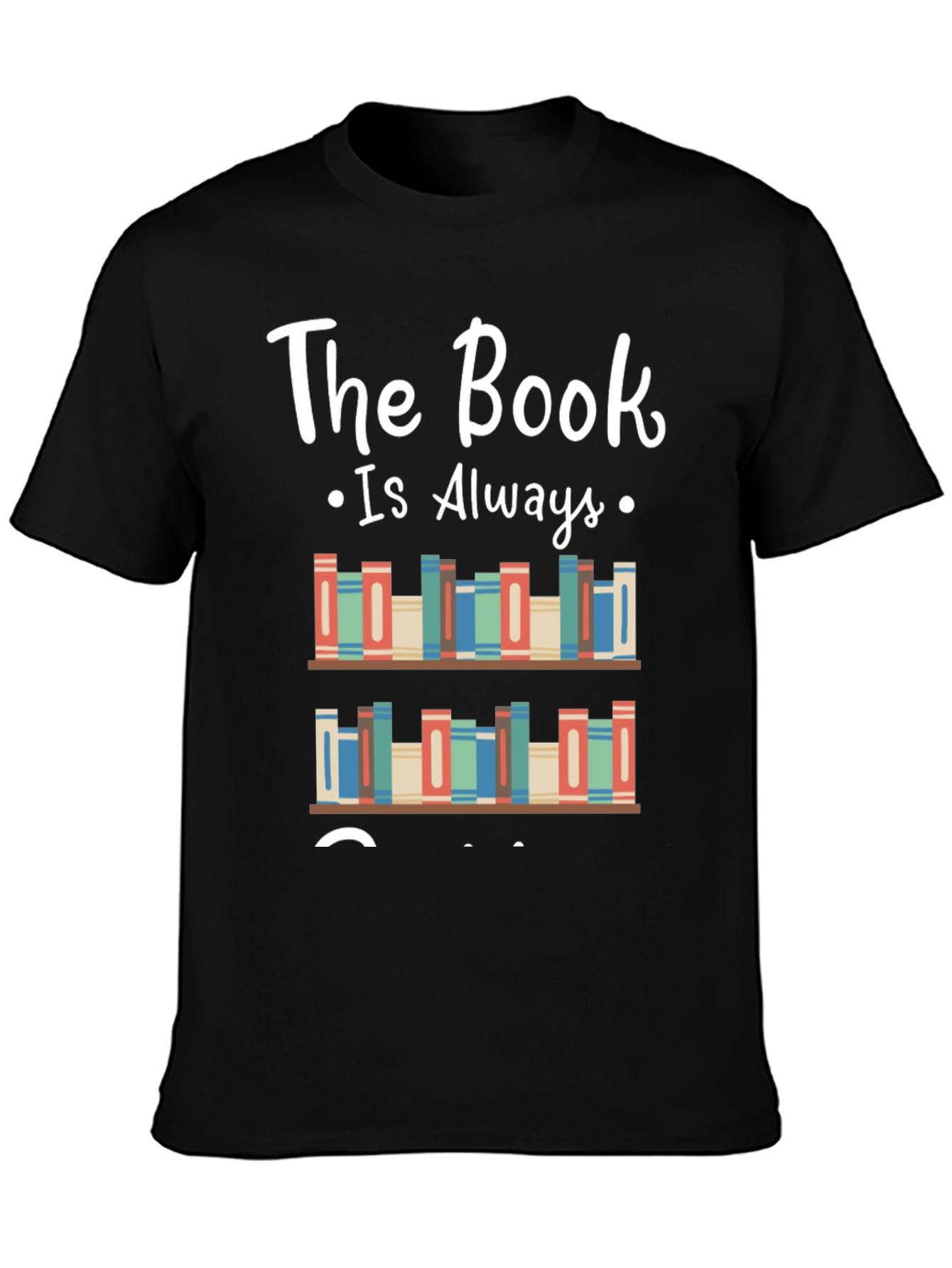 The Book Is Always T-Shirt