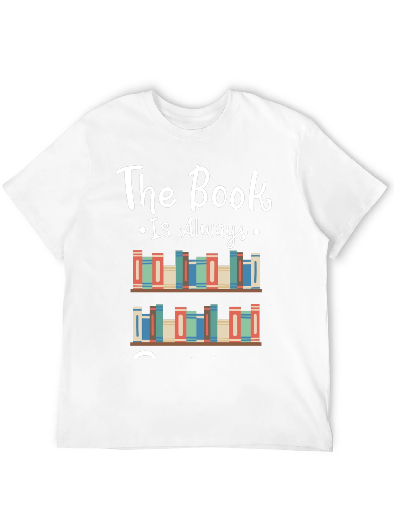 The Book Is Always T-Shirt