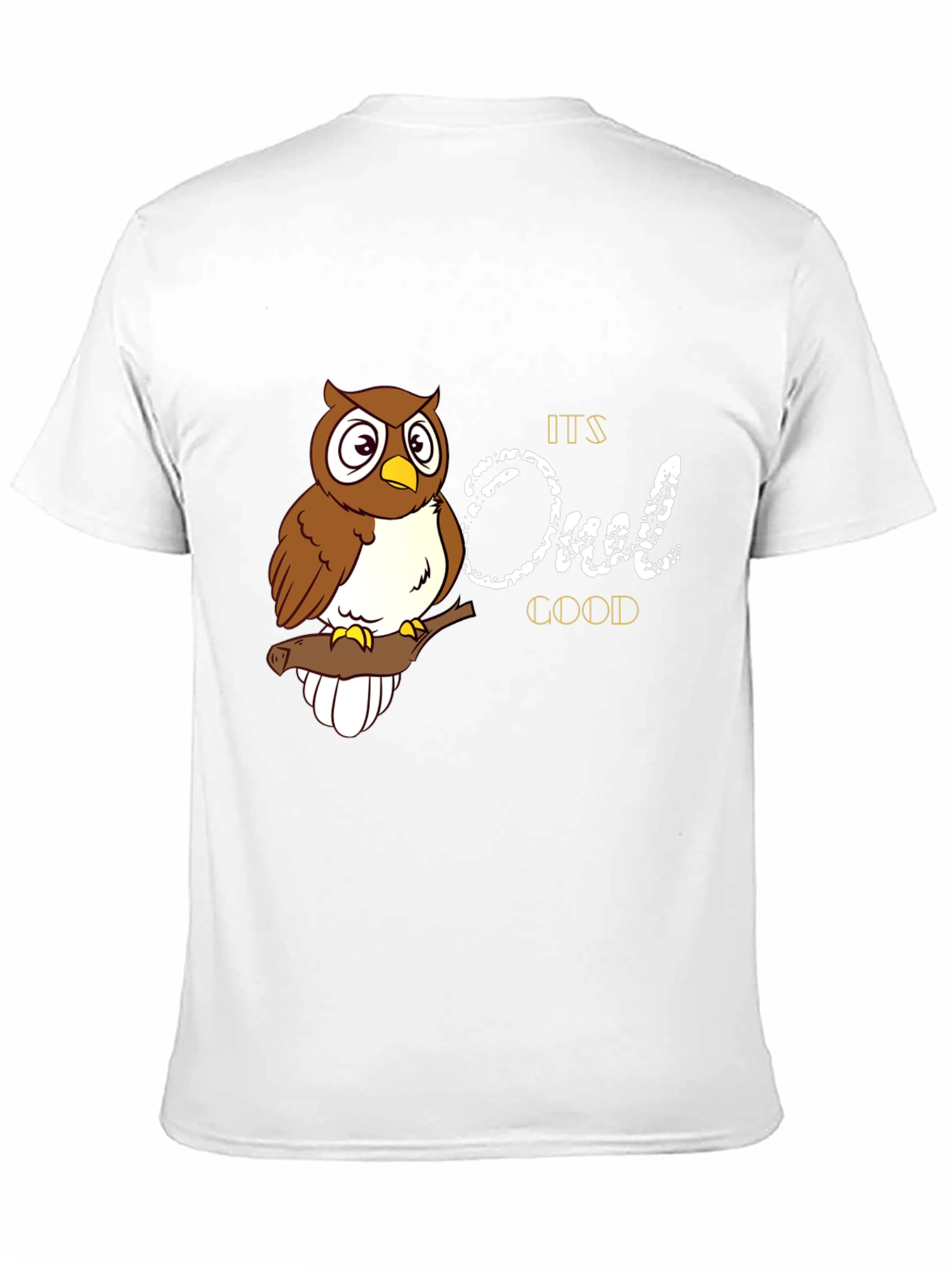 Owl Good T-Shirt - Funny Animal Tee