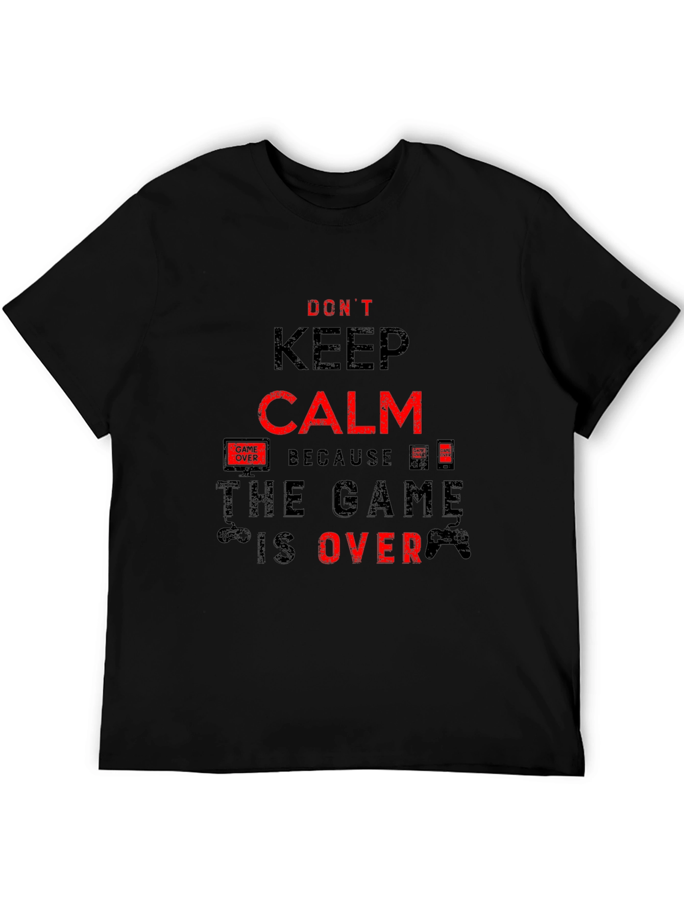 Dont Keep Calm The Game Is Over Black T-Shirt