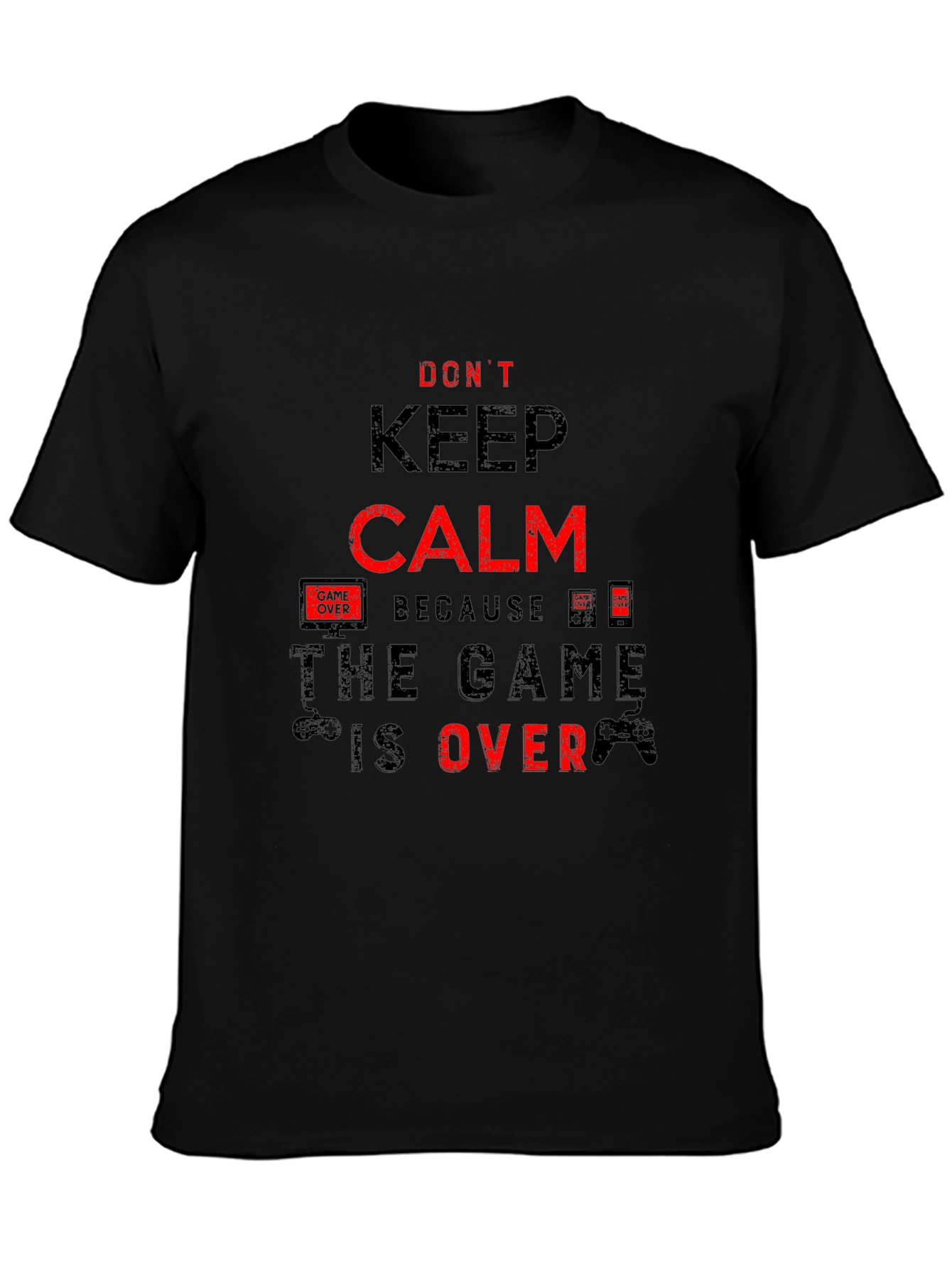 Dont Keep Calm The Game Is Over Black T-Shirt