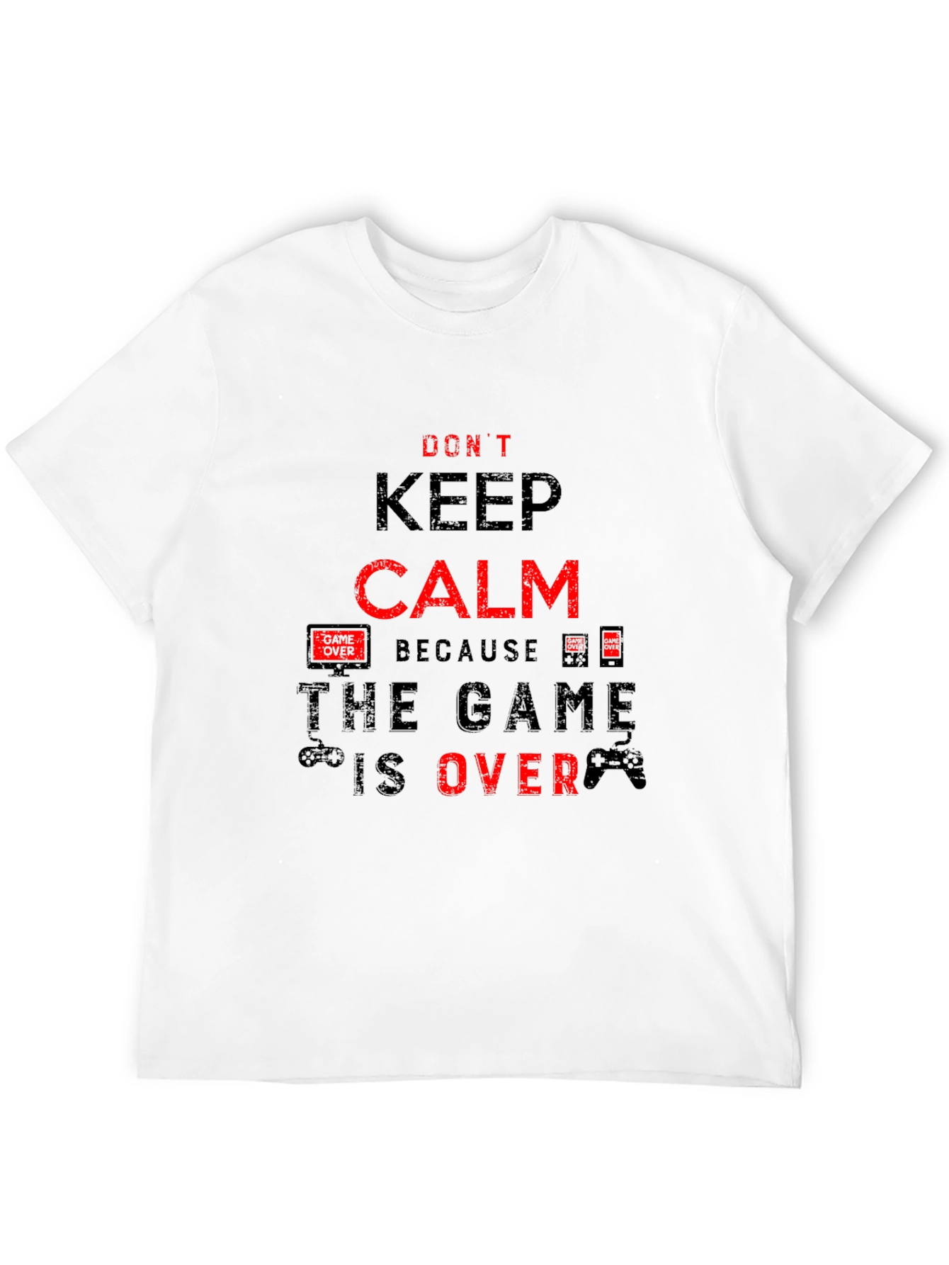 Dont Keep Calm The Game Is Over Black T-Shirt