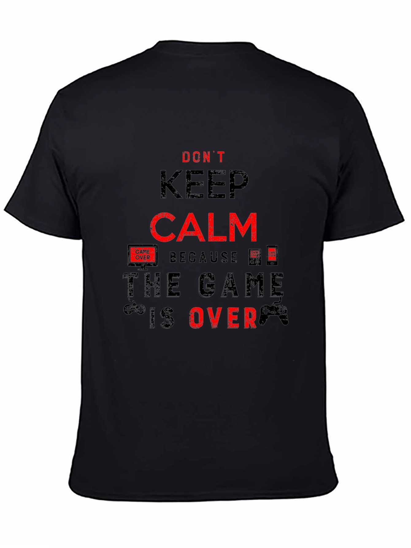Dont Keep Calm The Game Is Over Black T-Shirt