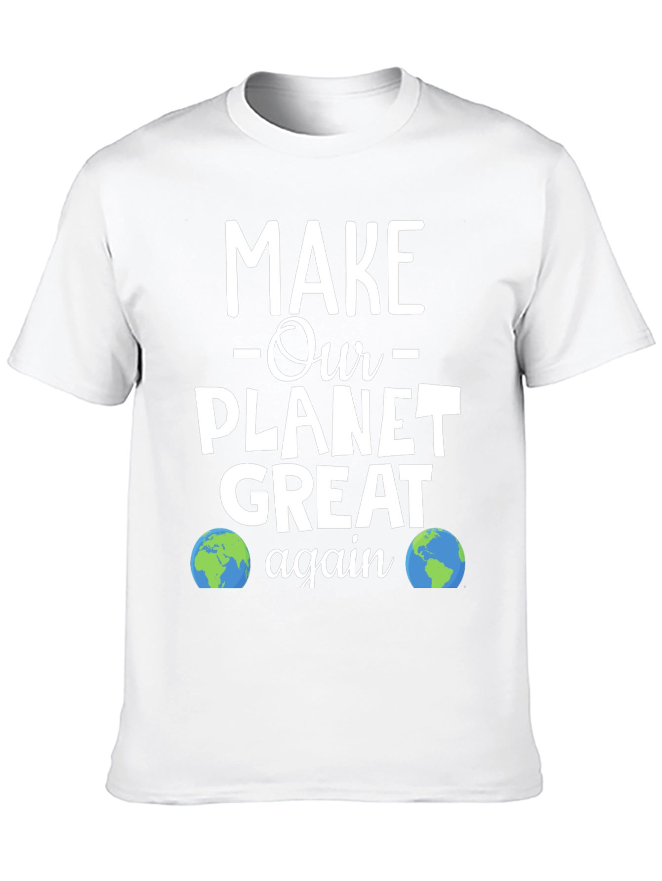 Make Our Planet Great Again T-Shirt