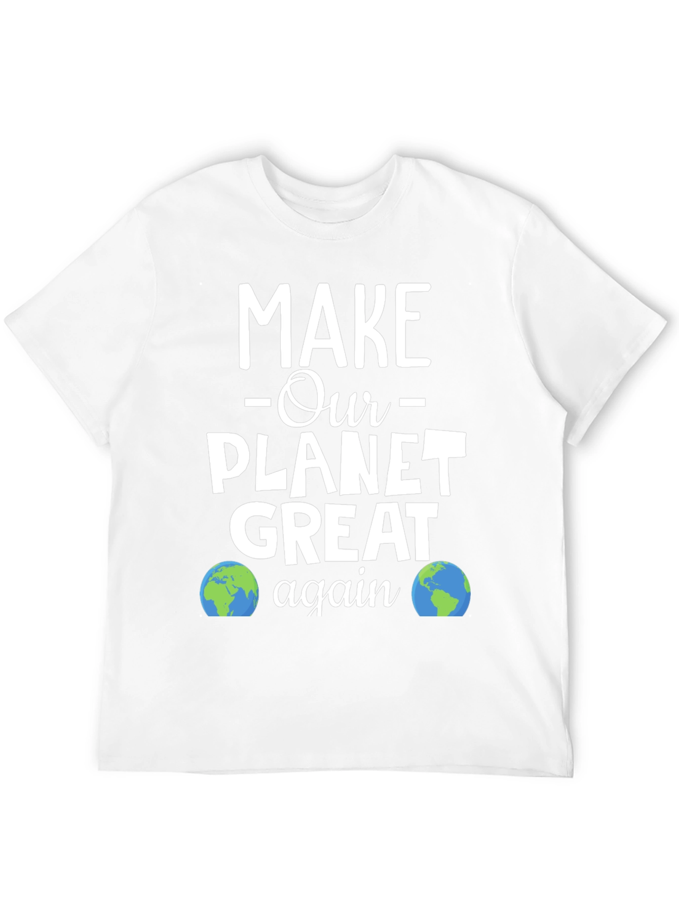 Make Our Planet Great Again T-Shirt