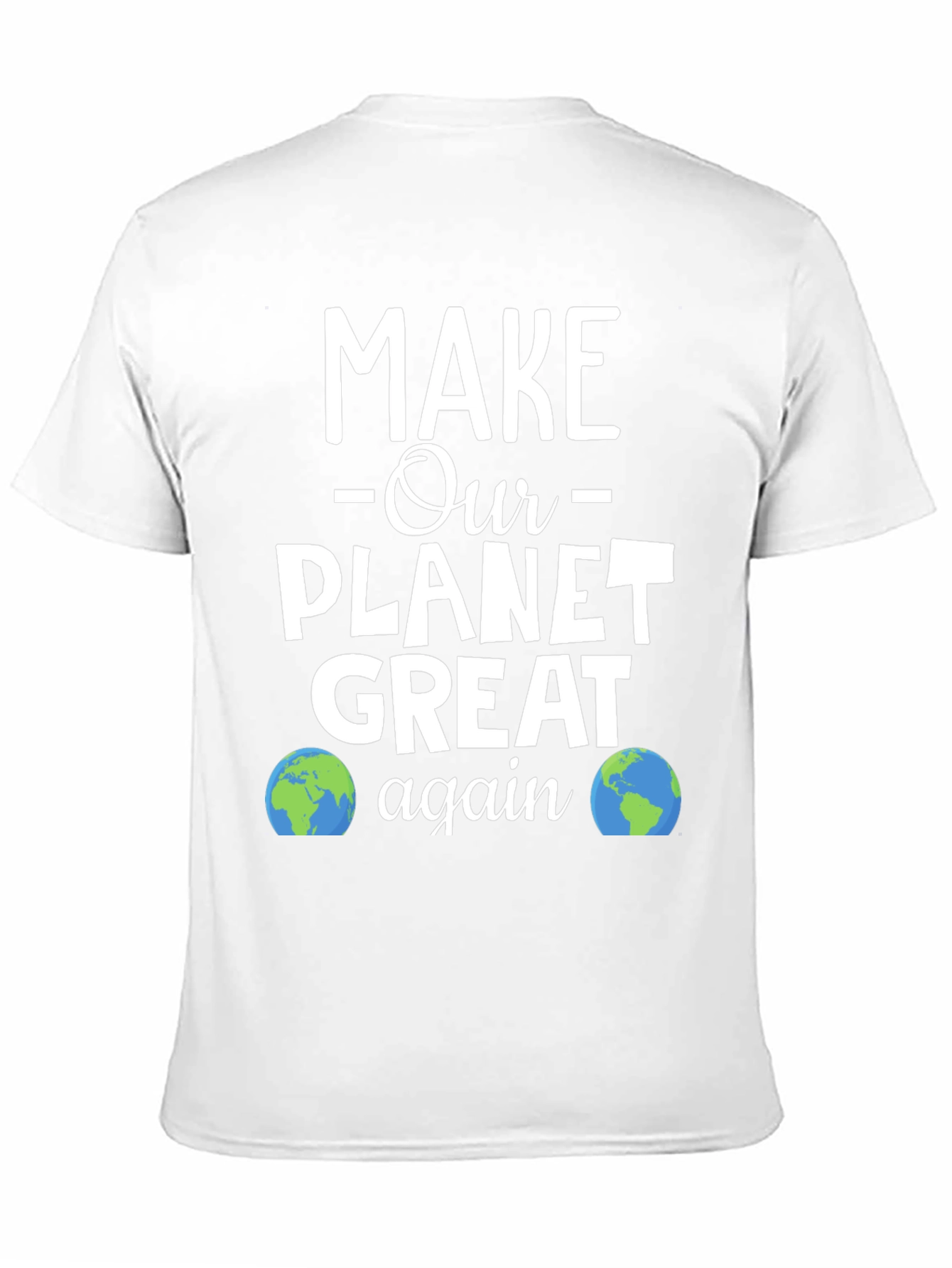Make Our Planet Great Again T-Shirt