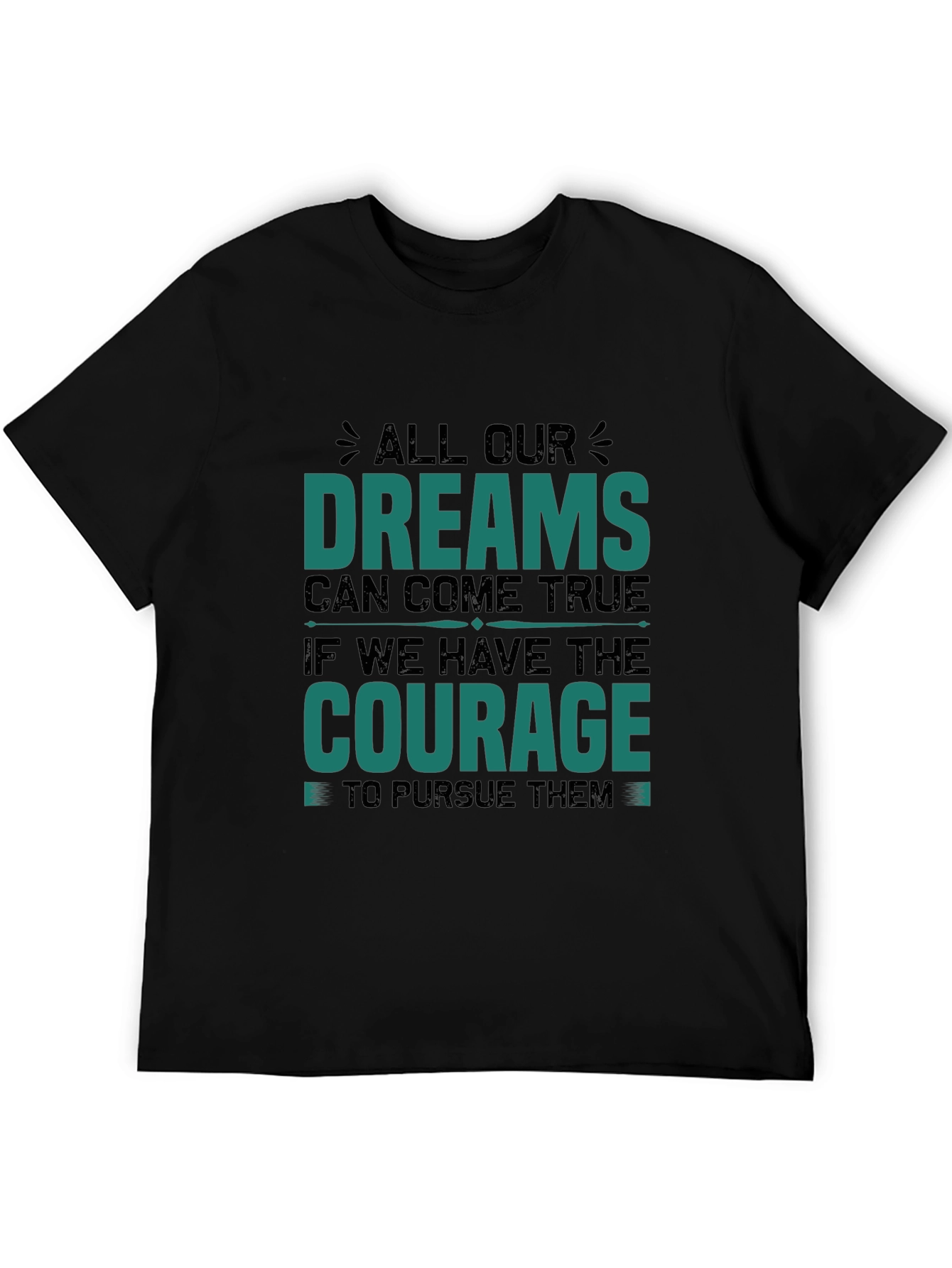 Dream Courage Graphic Tee - Inspirational Black T-Shirt