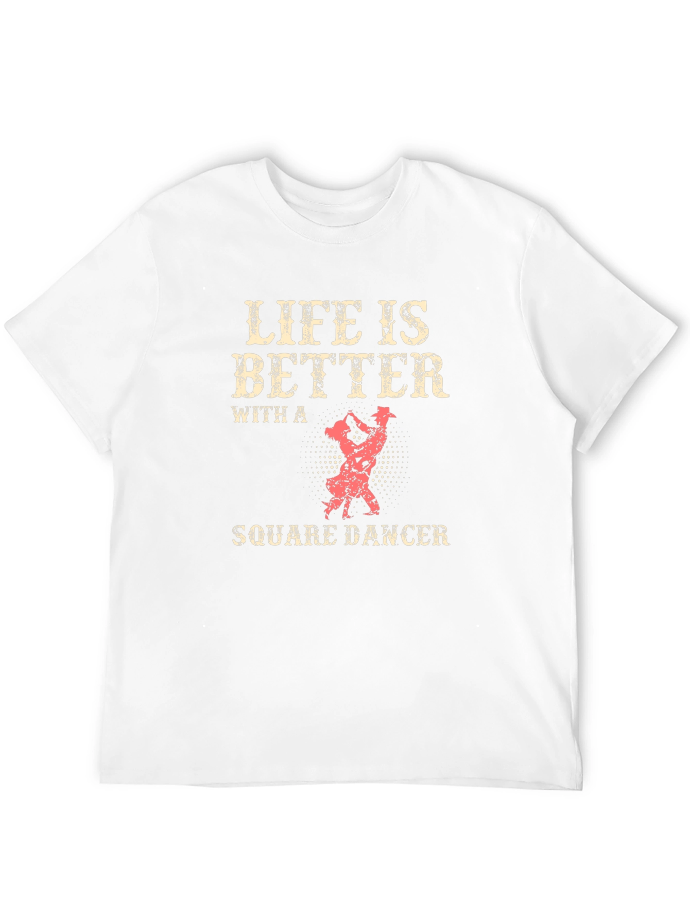 Life is Better with a Square Dancer T-Shirt