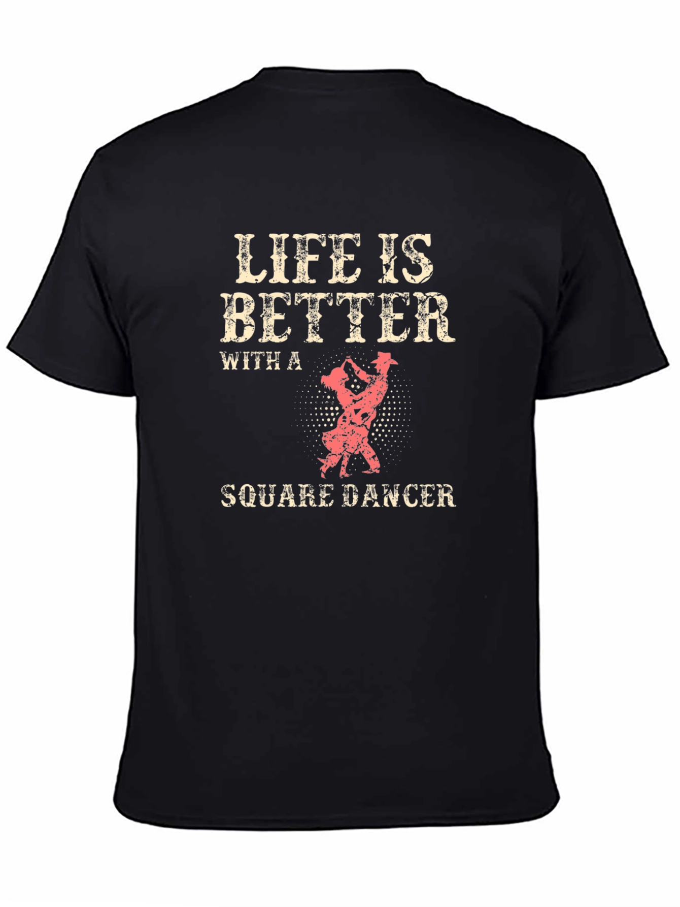 Life is Better with a Square Dancer T-Shirt