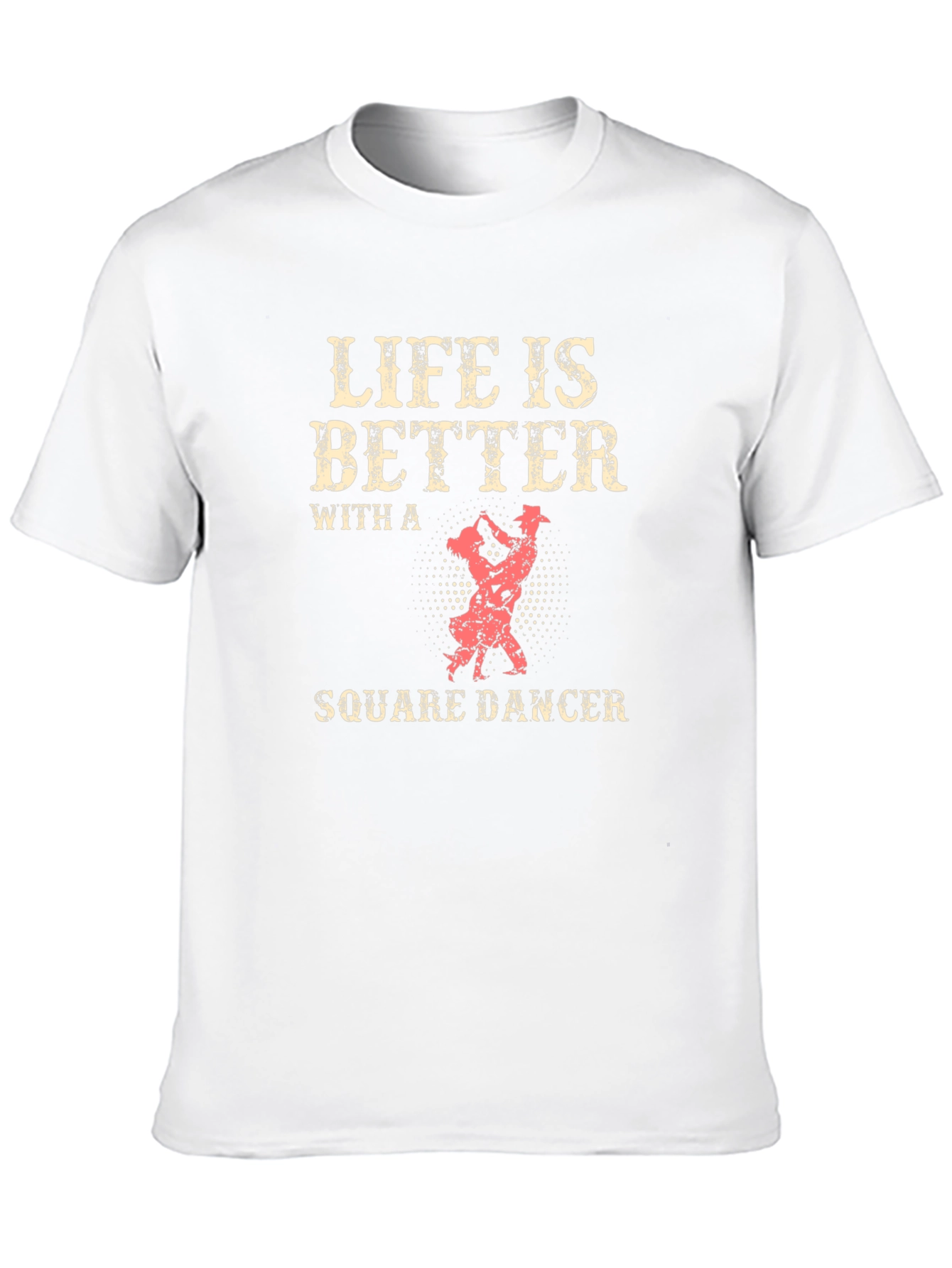 Life is Better with a Square Dancer T-Shirt