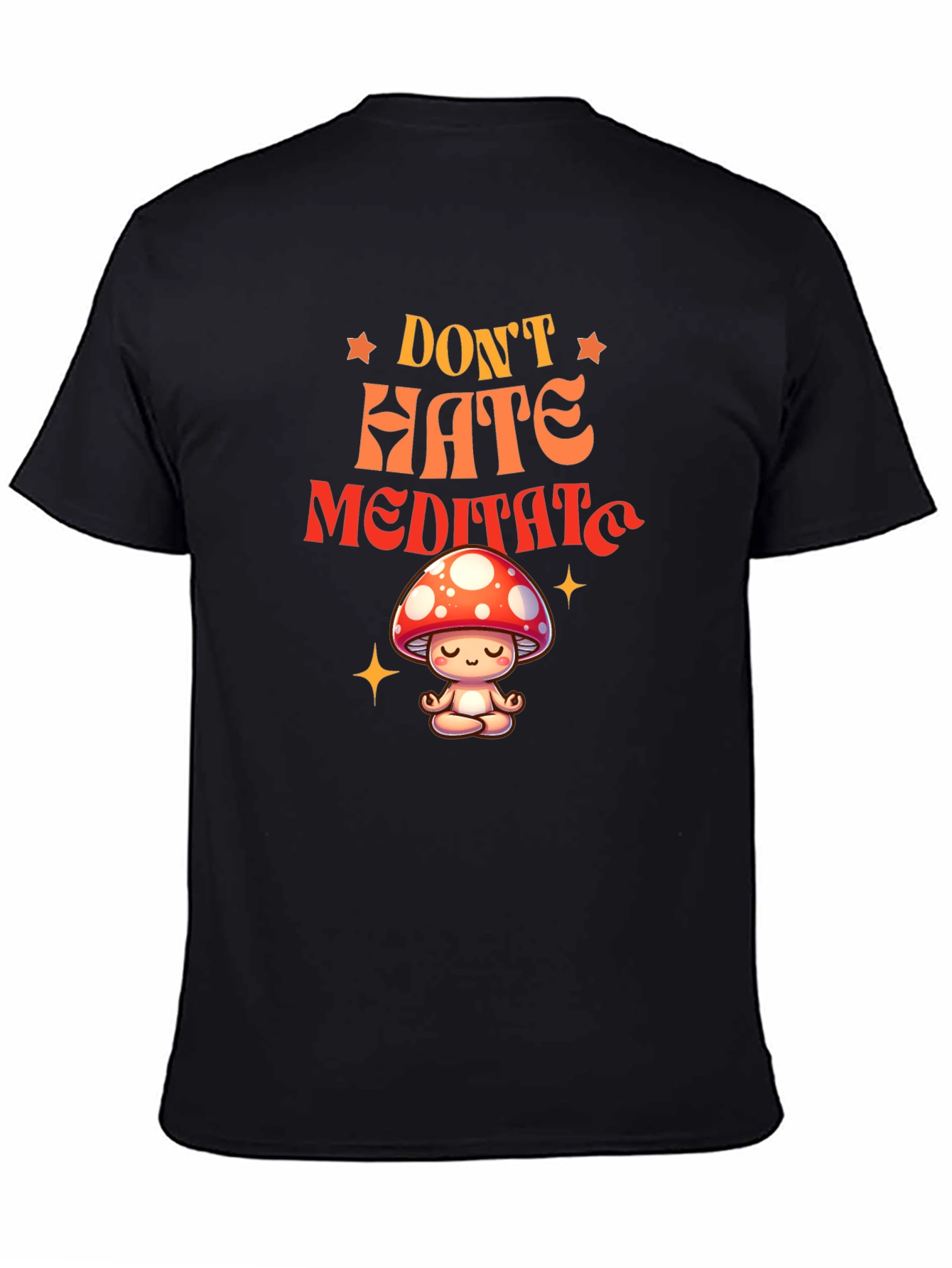 Dont Hate Meditate T-Shirt - Mushroom Zen Tee