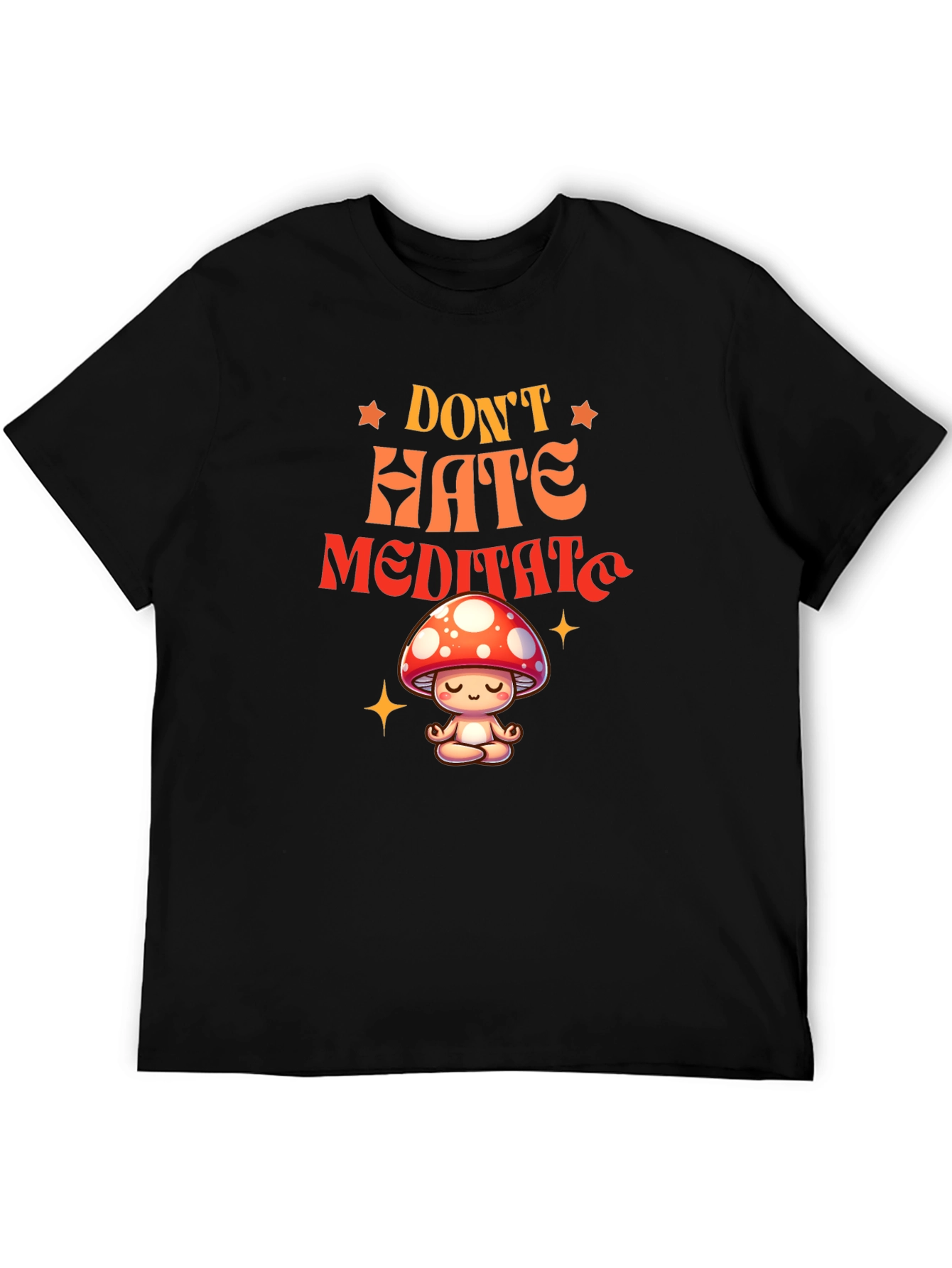 Dont Hate Meditate T-Shirt - Mushroom Zen Tee