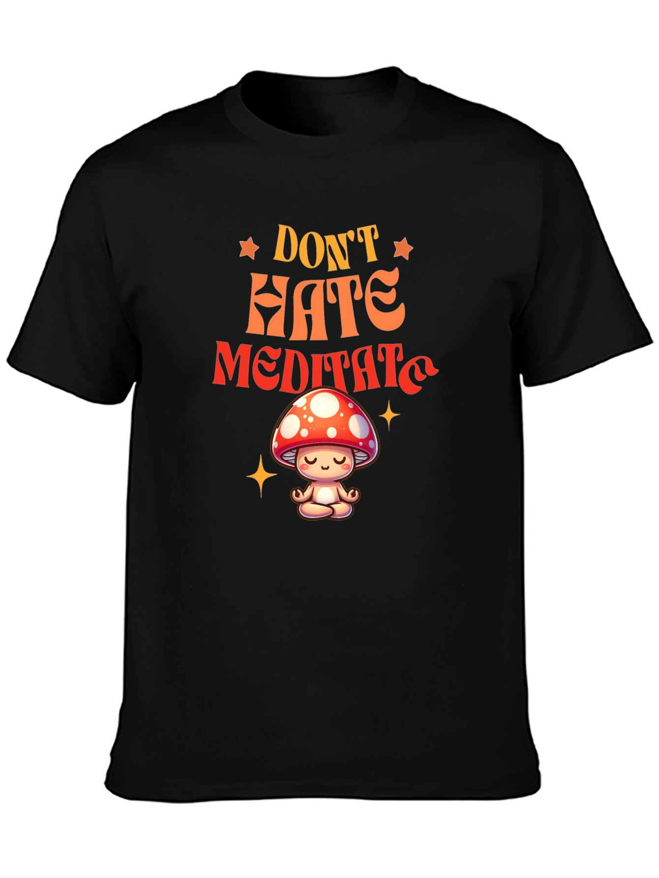 Dont Hate Meditate T-Shirt - Mushroom Zen Tee