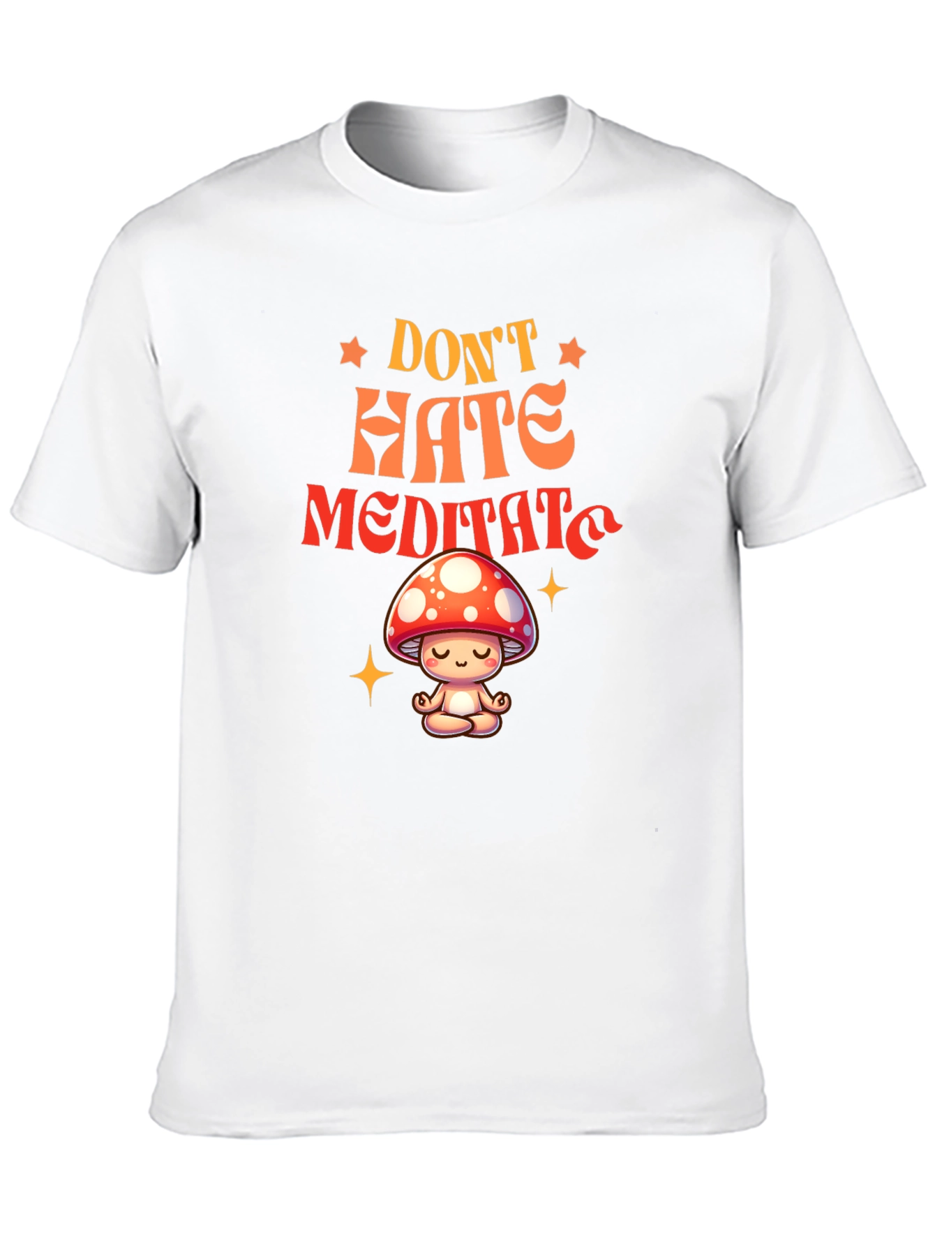 Dont Hate Meditate T-Shirt - Mushroom Zen Tee