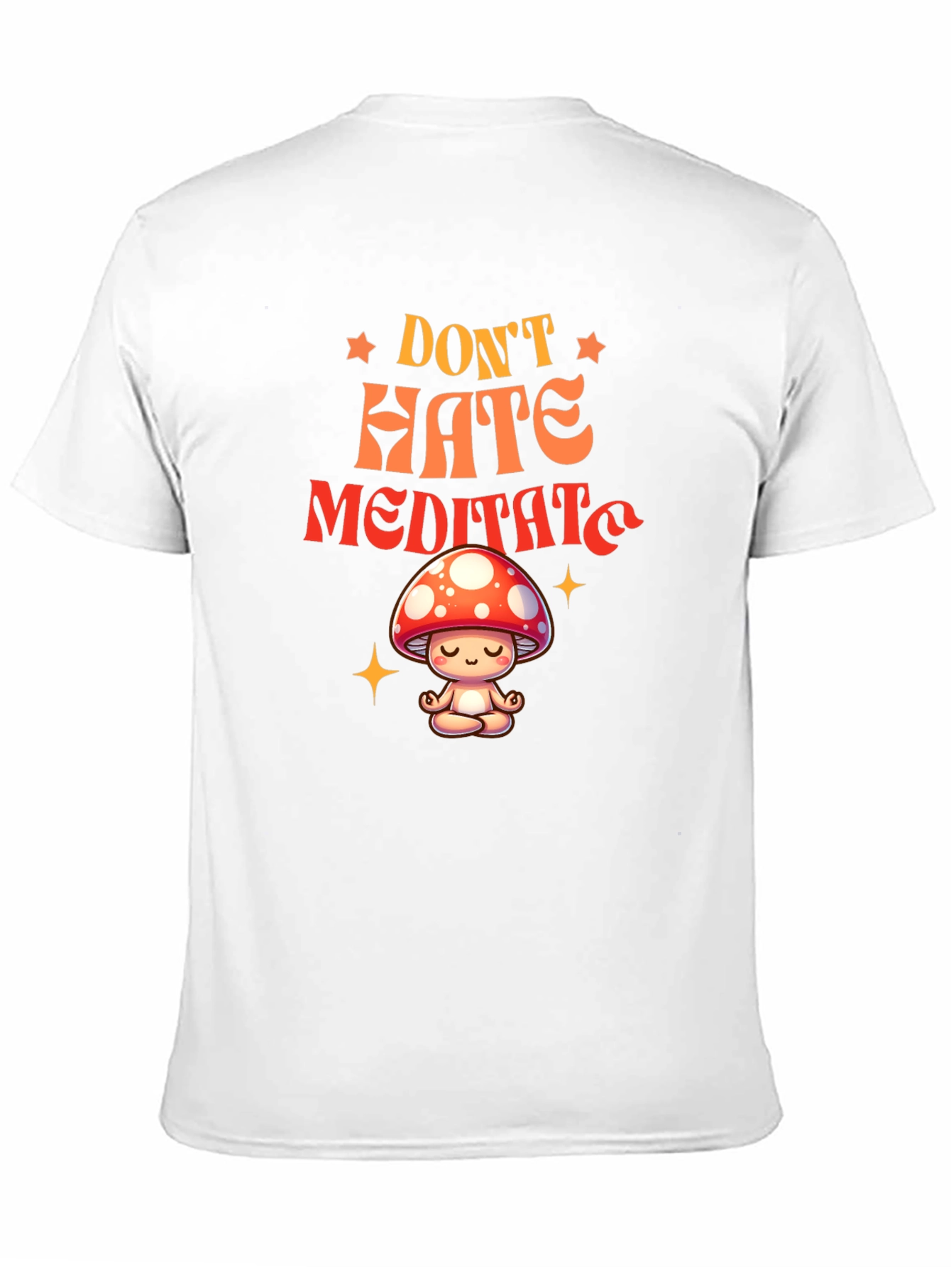 Dont Hate Meditate T-Shirt - Mushroom Zen Tee