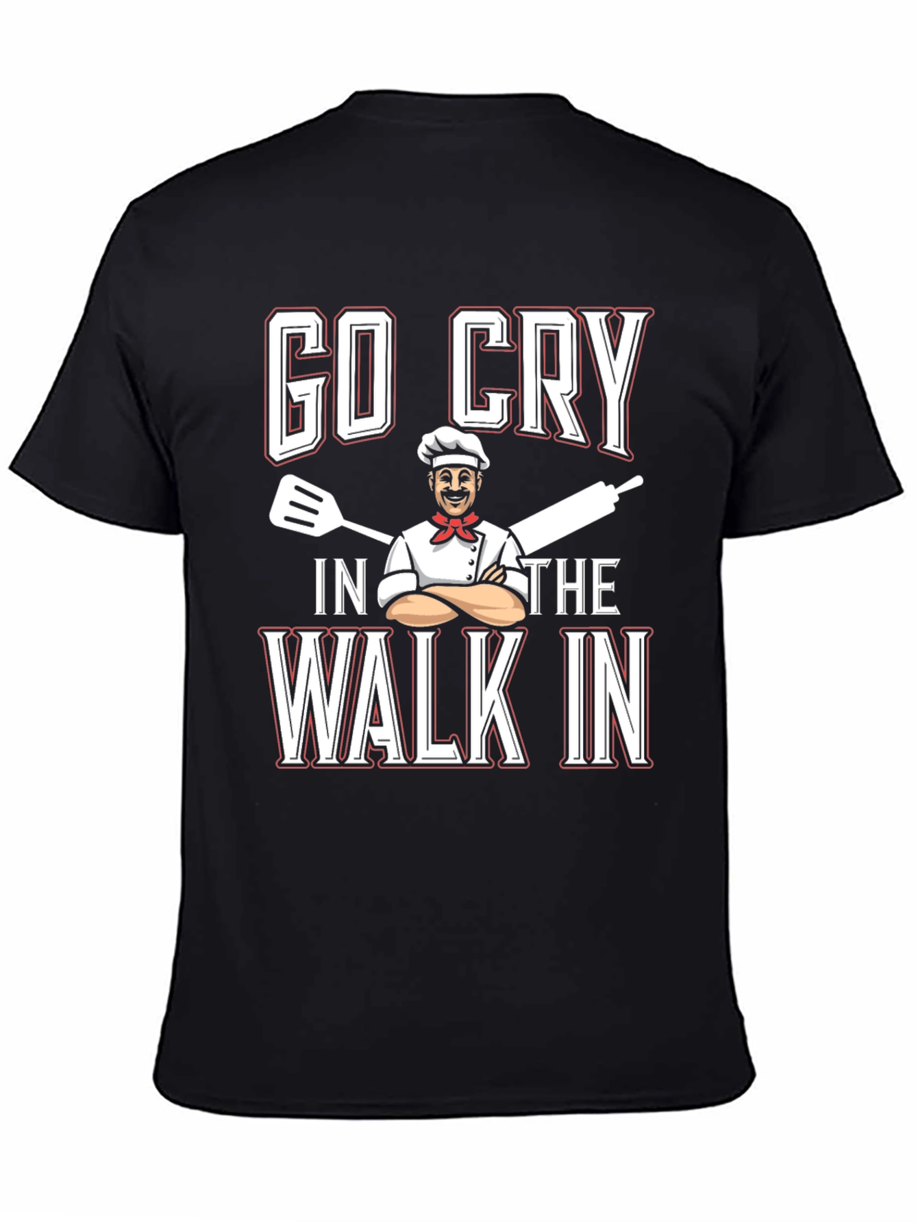 Go Cry in the Walk In Chef T-Shirt