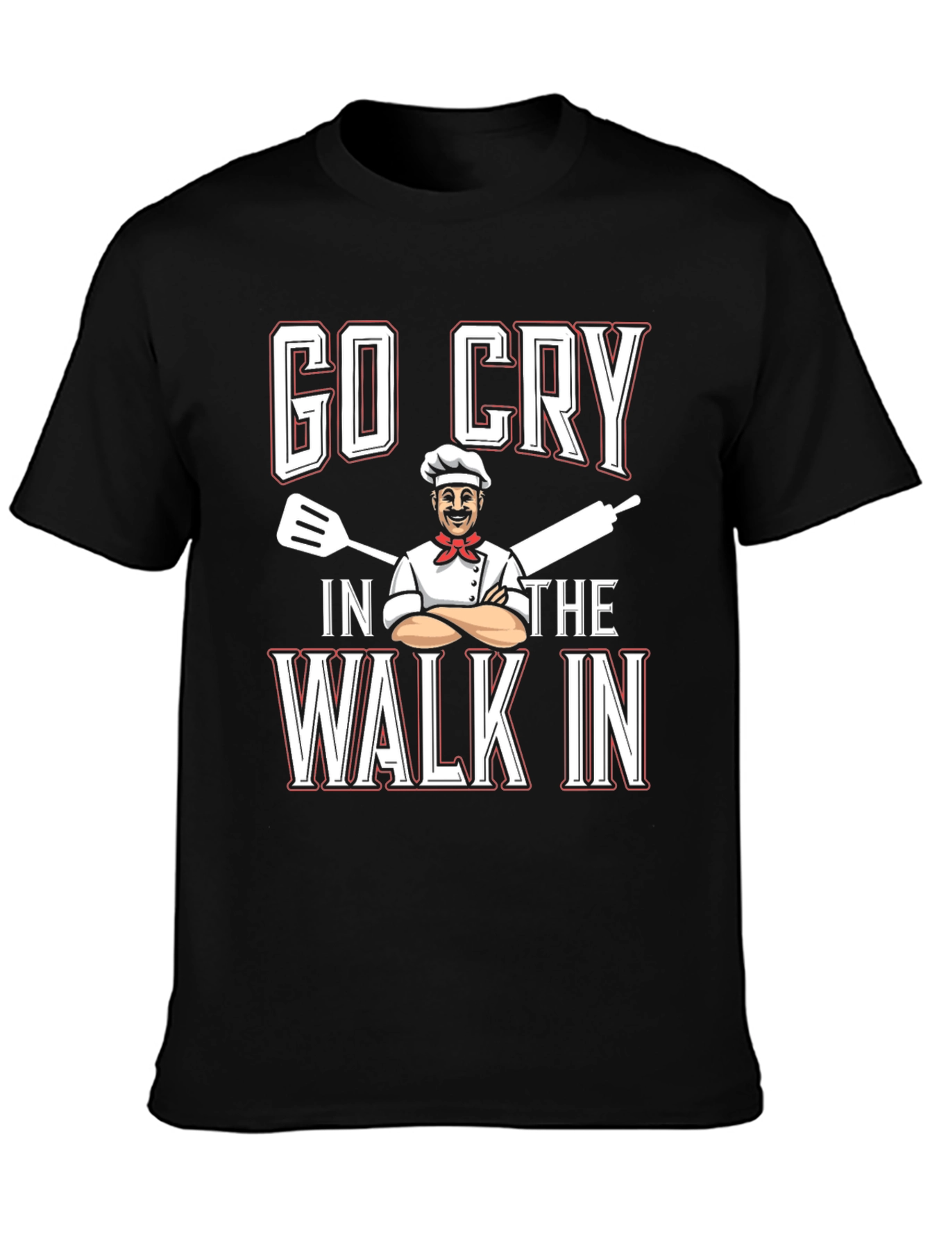 Go Cry in the Walk In Chef T-Shirt