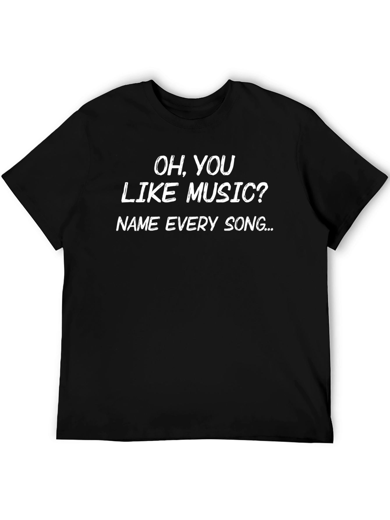 Oh You Like Music? Funny Sarcastic T-Shirt