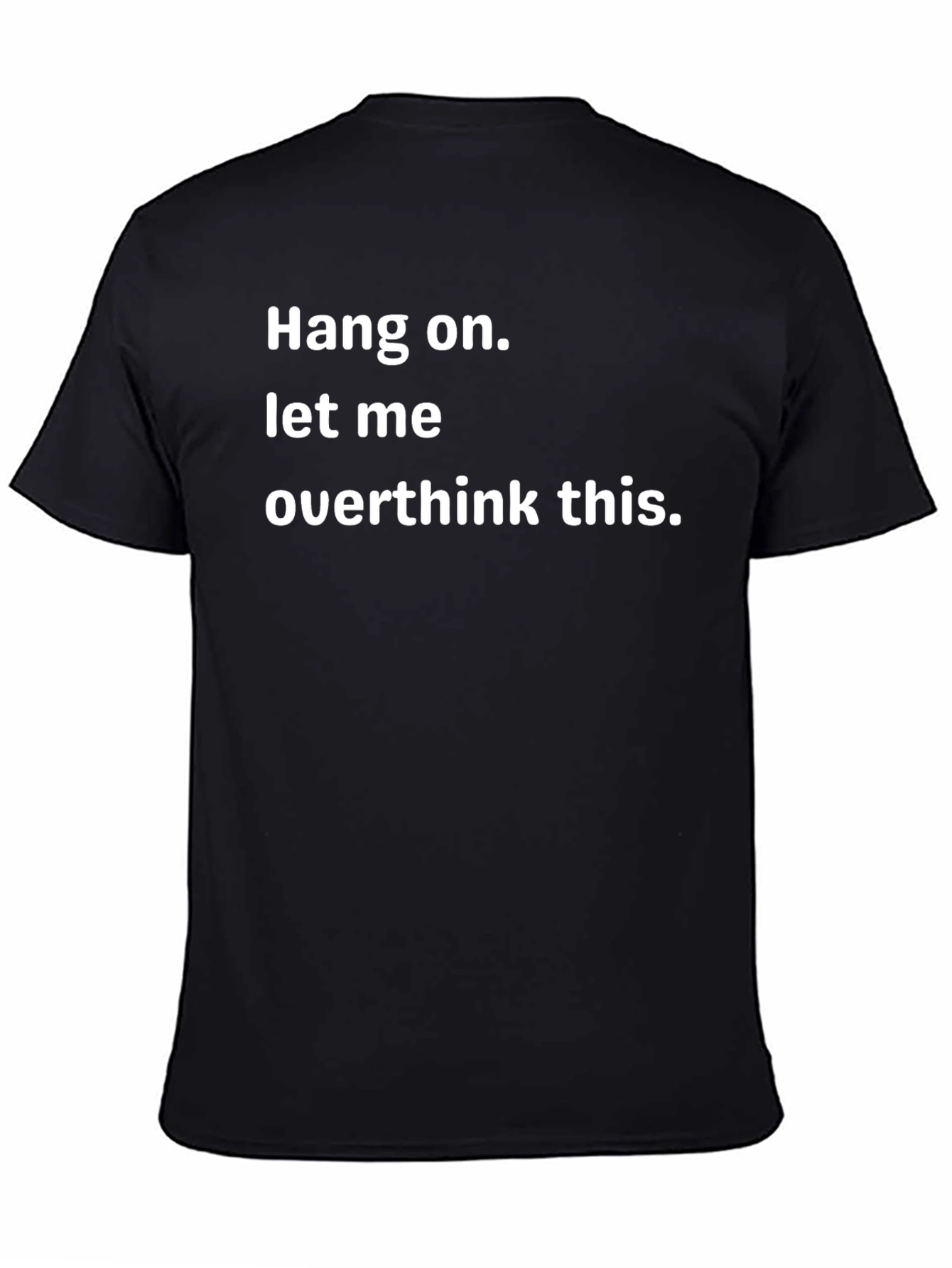Hang On Overthinker T-Shirt - Funny Sarcastic Tee