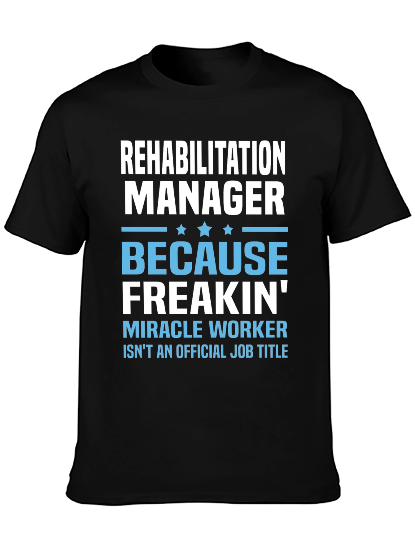 Rehabilitation Manager Funny T-Shirt