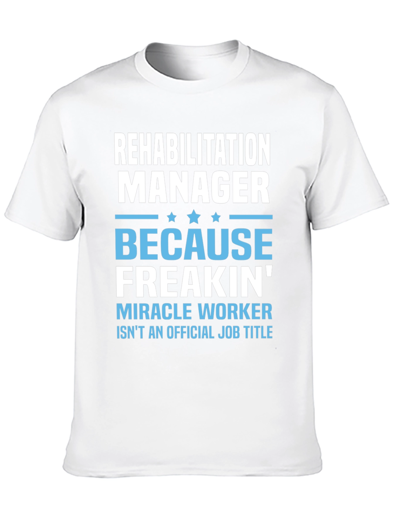 Rehabilitation Manager Funny T-Shirt