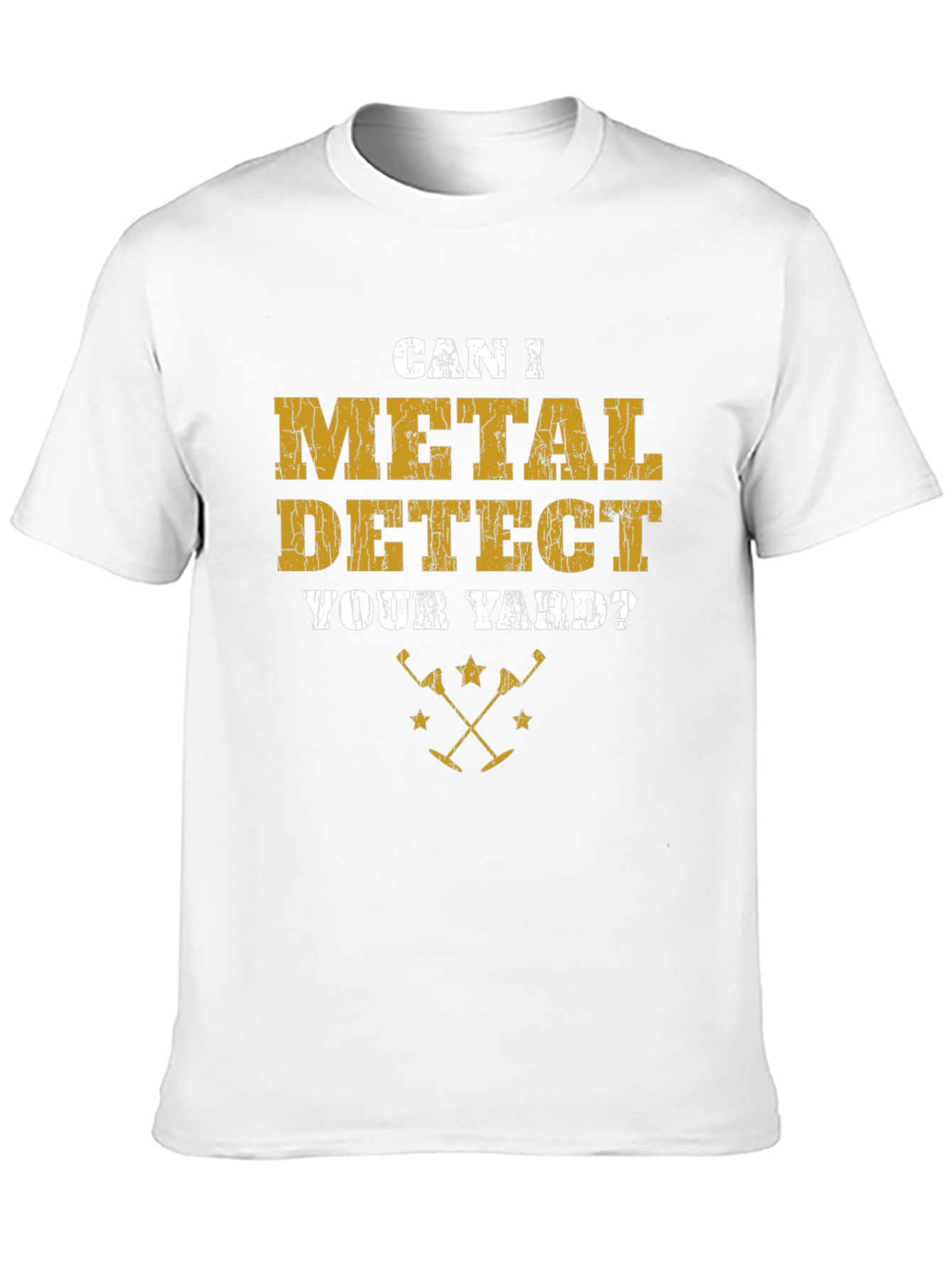 Can I Metal Detect Your Yard? T-Shirt