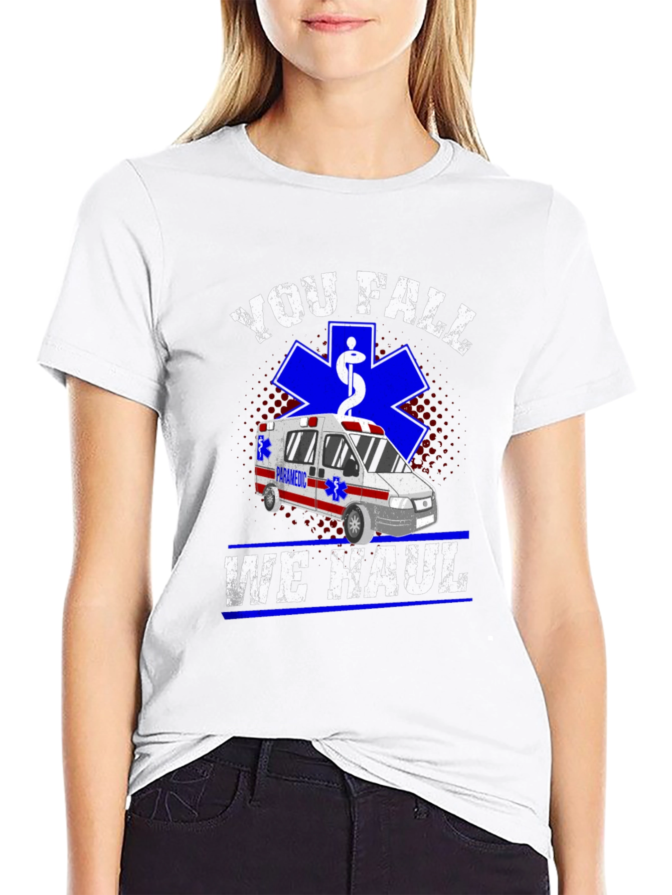 You Fall We Haul T-Shirt