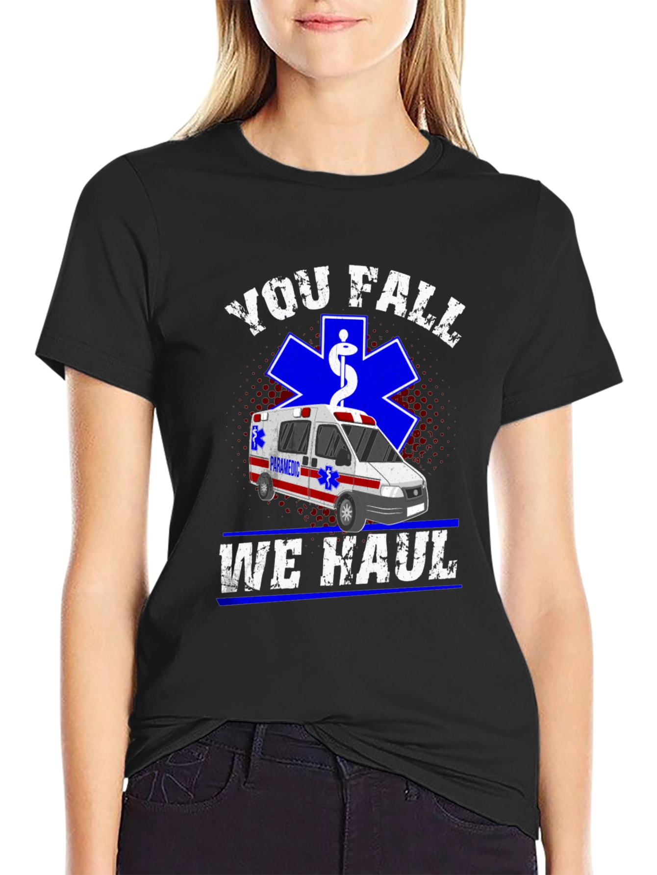 You Fall We Haul T-Shirt
