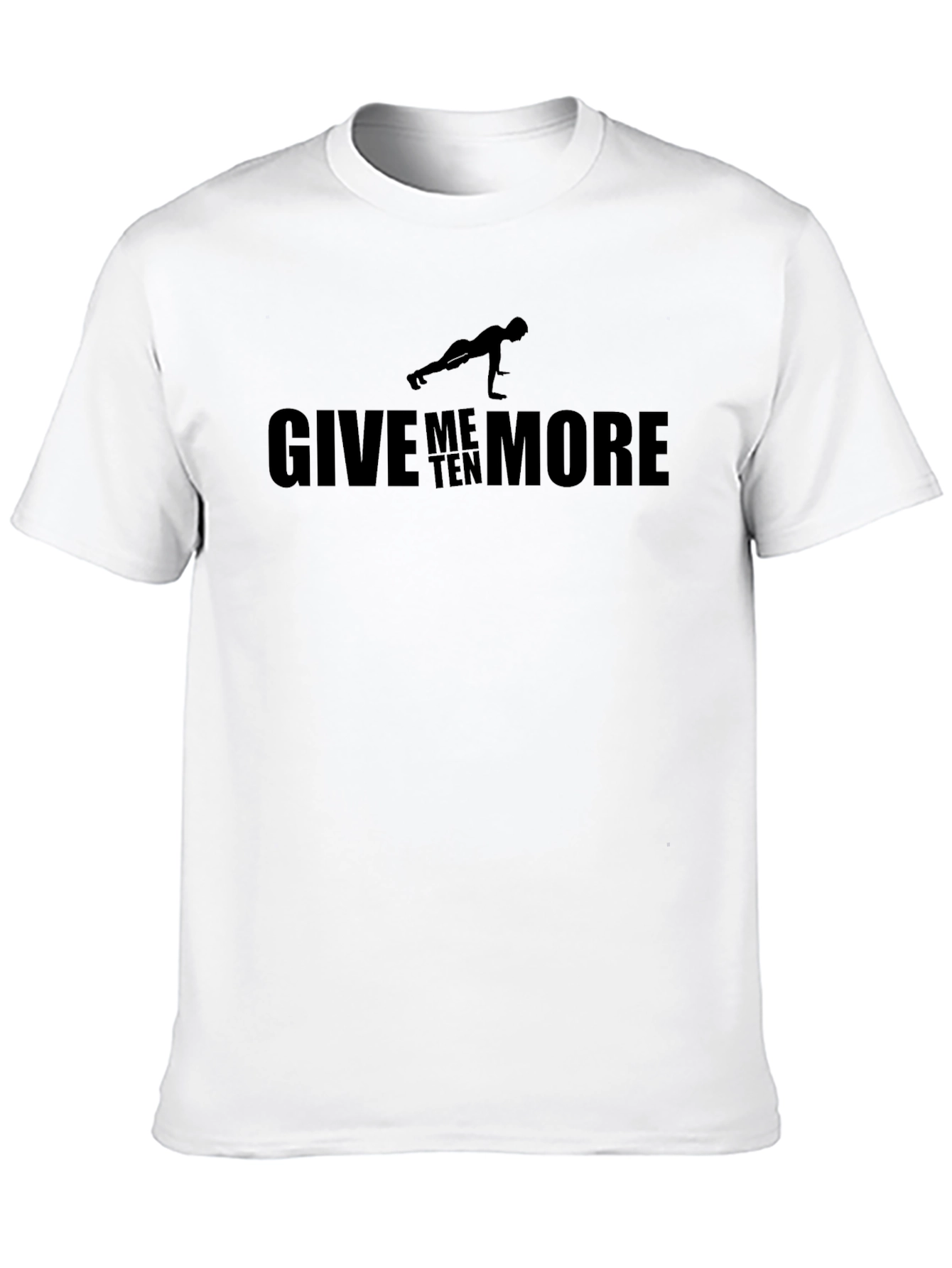 Give Me Ten More Pushups Workout T-Shirt