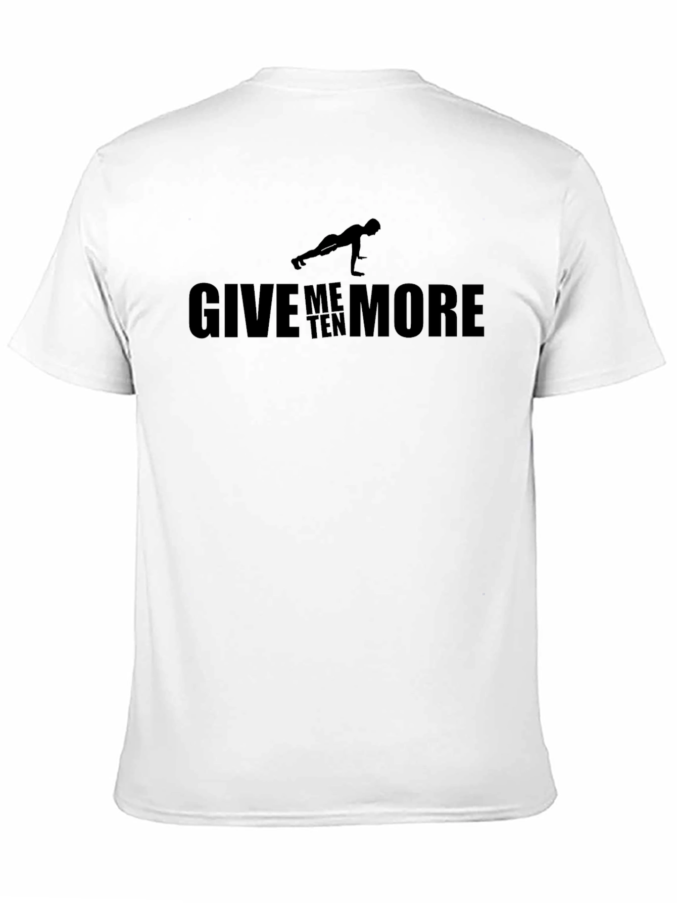 Give Me Ten More Pushups Workout T-Shirt