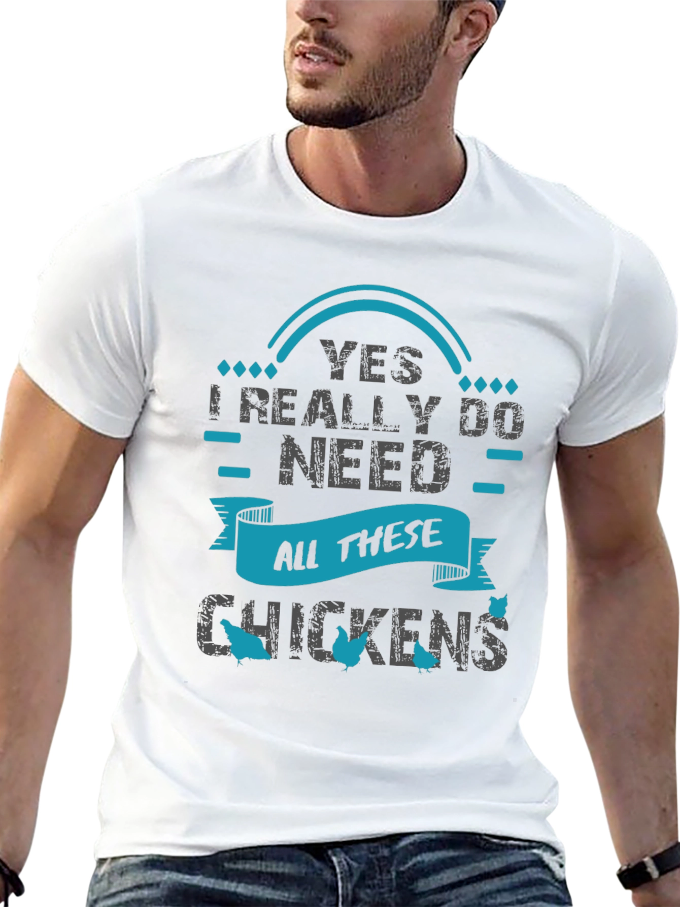 Yes I Need All These Chickens - Graphic T-Shirt