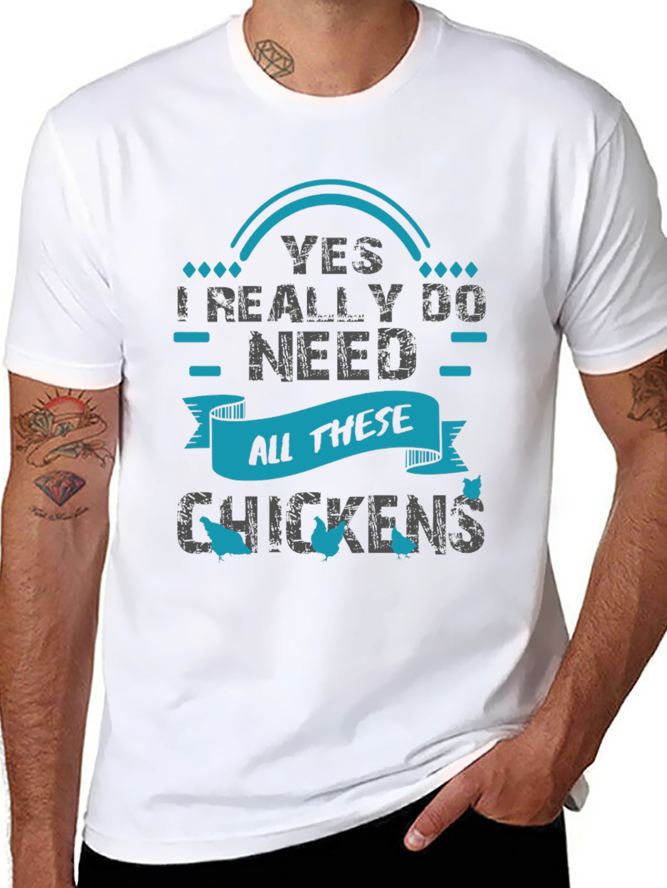 Yes I Need All These Chickens - Graphic T-Shirt