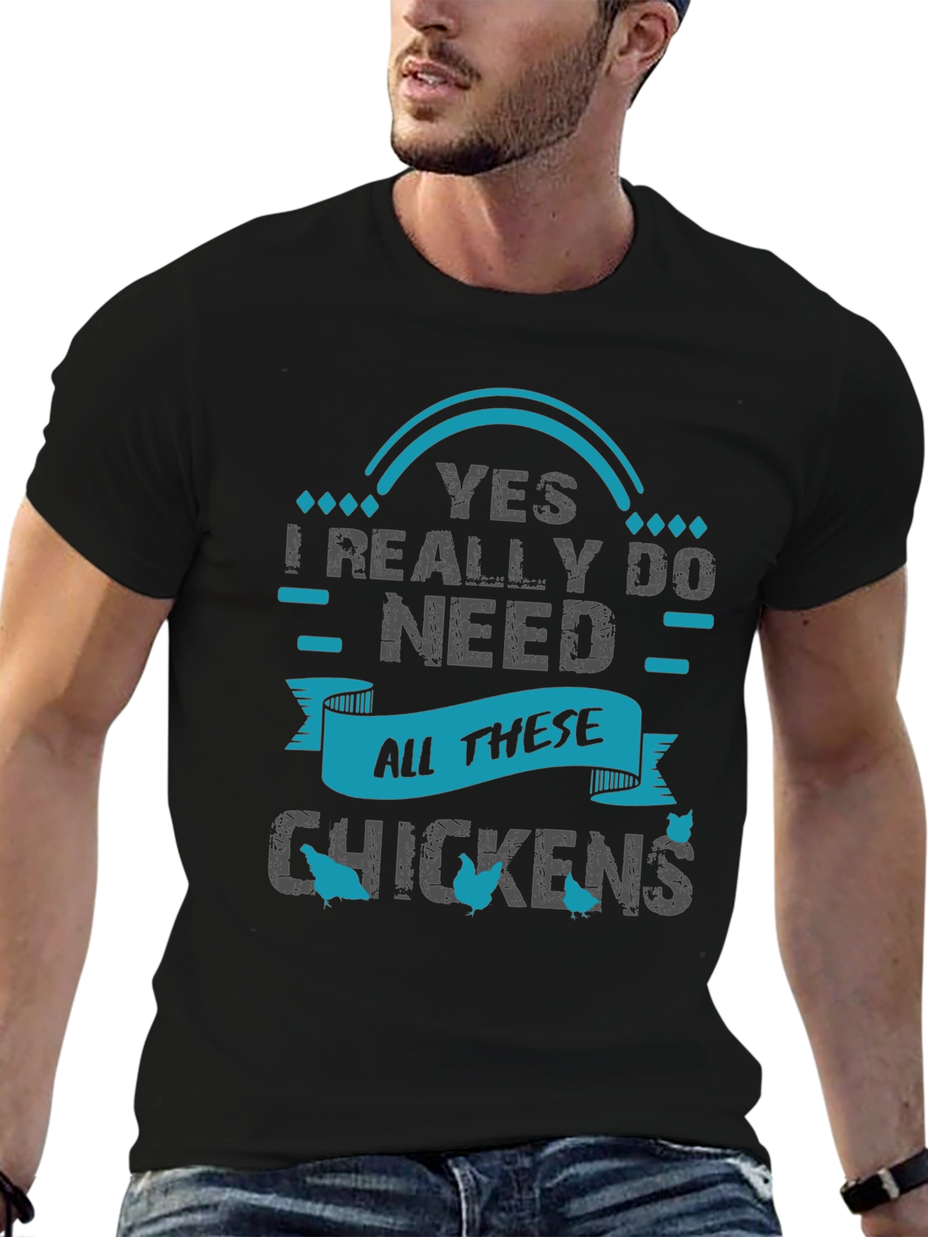 Yes I Need All These Chickens - Graphic T-Shirt