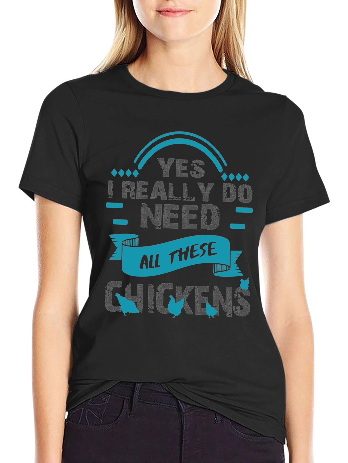 Yes I Need All These Chickens - Graphic T-Shirt