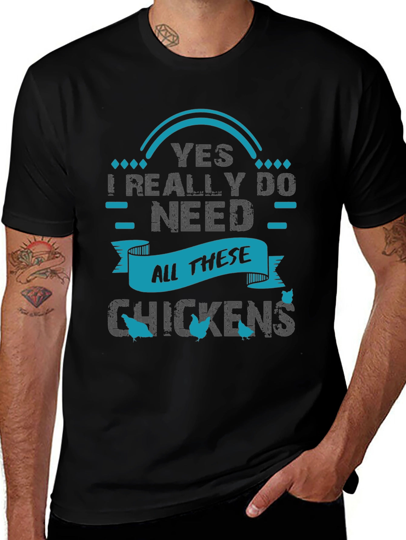 Yes I Need All These Chickens - Graphic T-Shirt