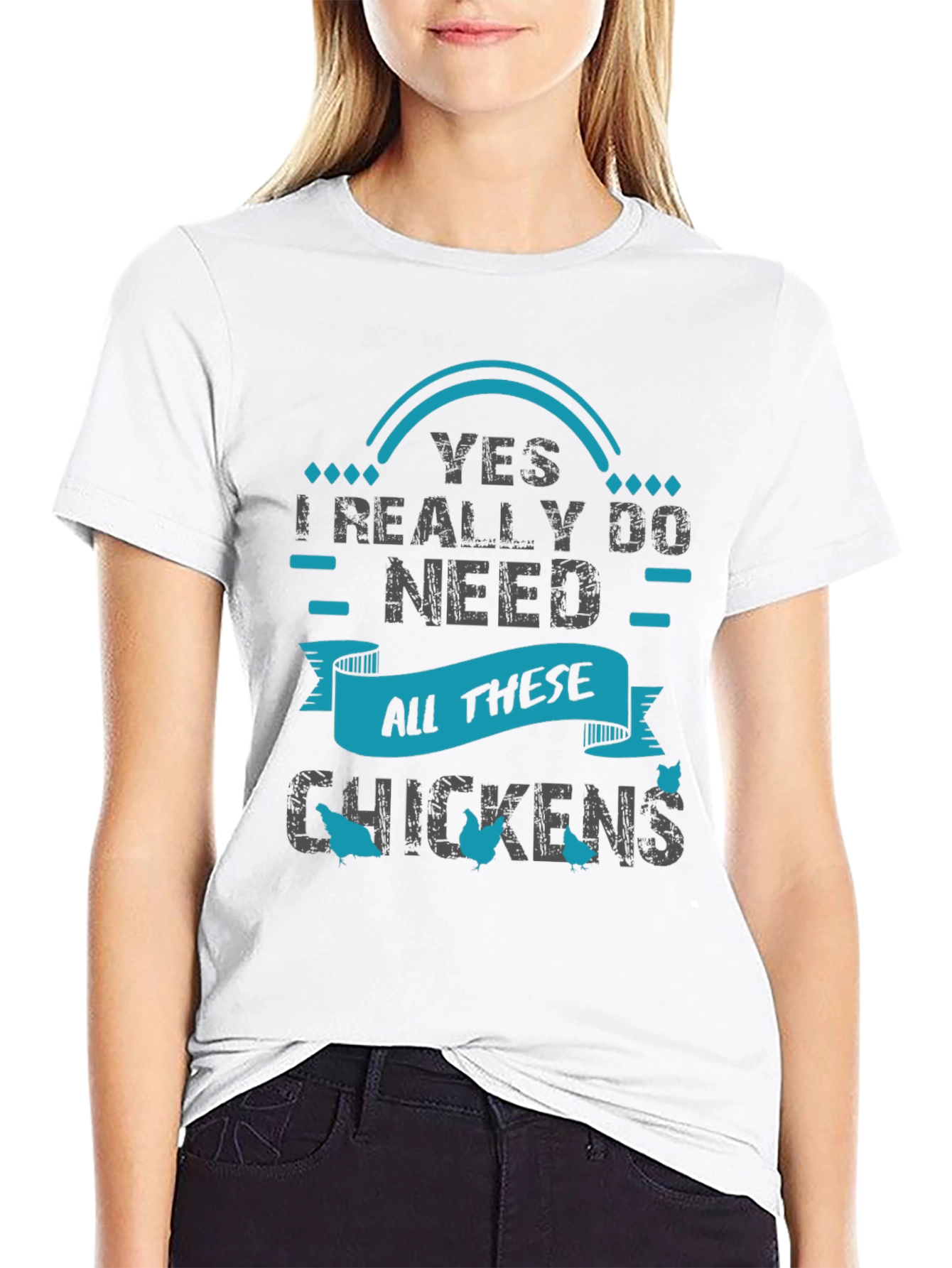 Yes I Need All These Chickens - Graphic T-Shirt