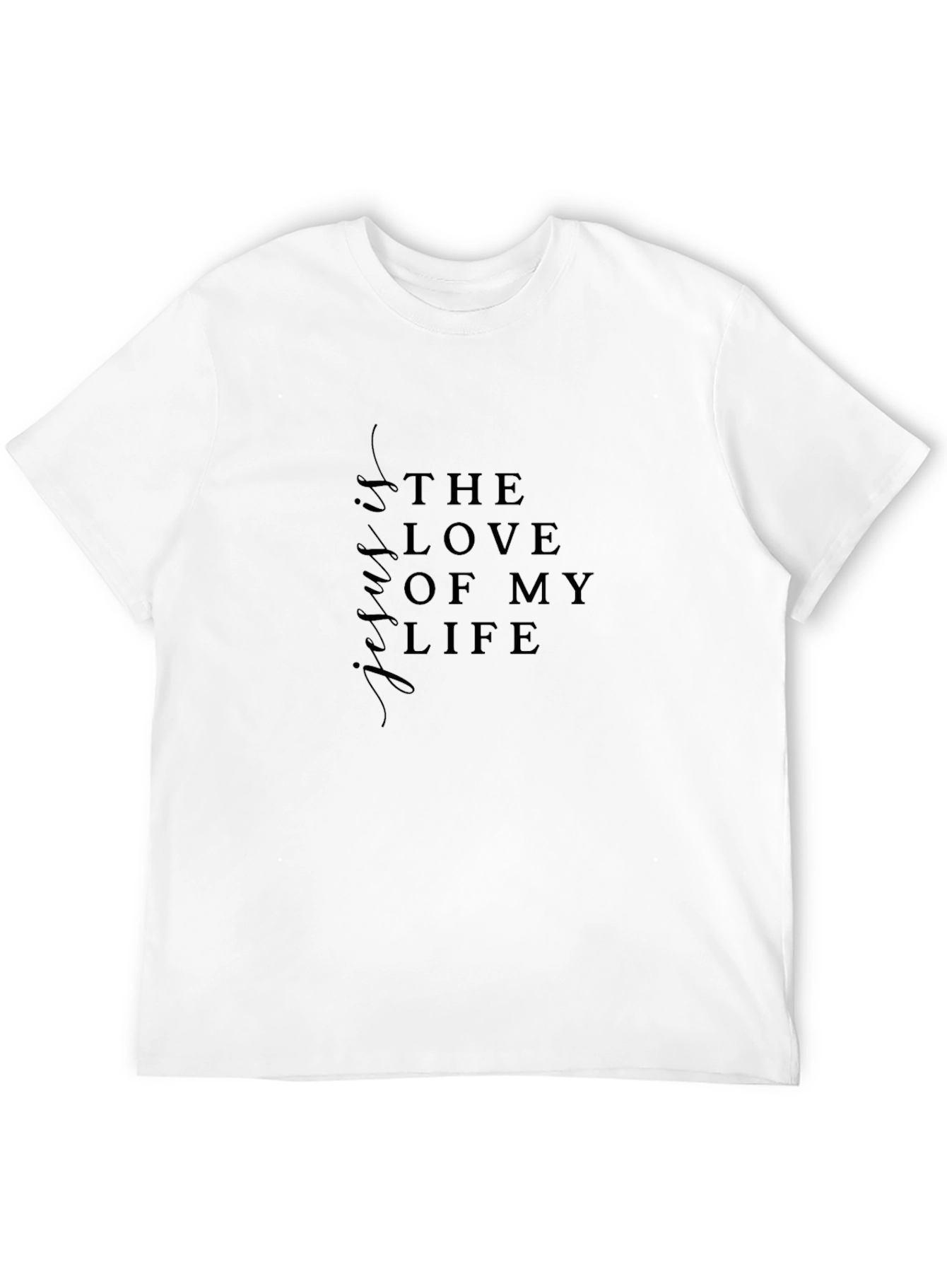 Jesus Is The Love Of My Life Black T-Shirt