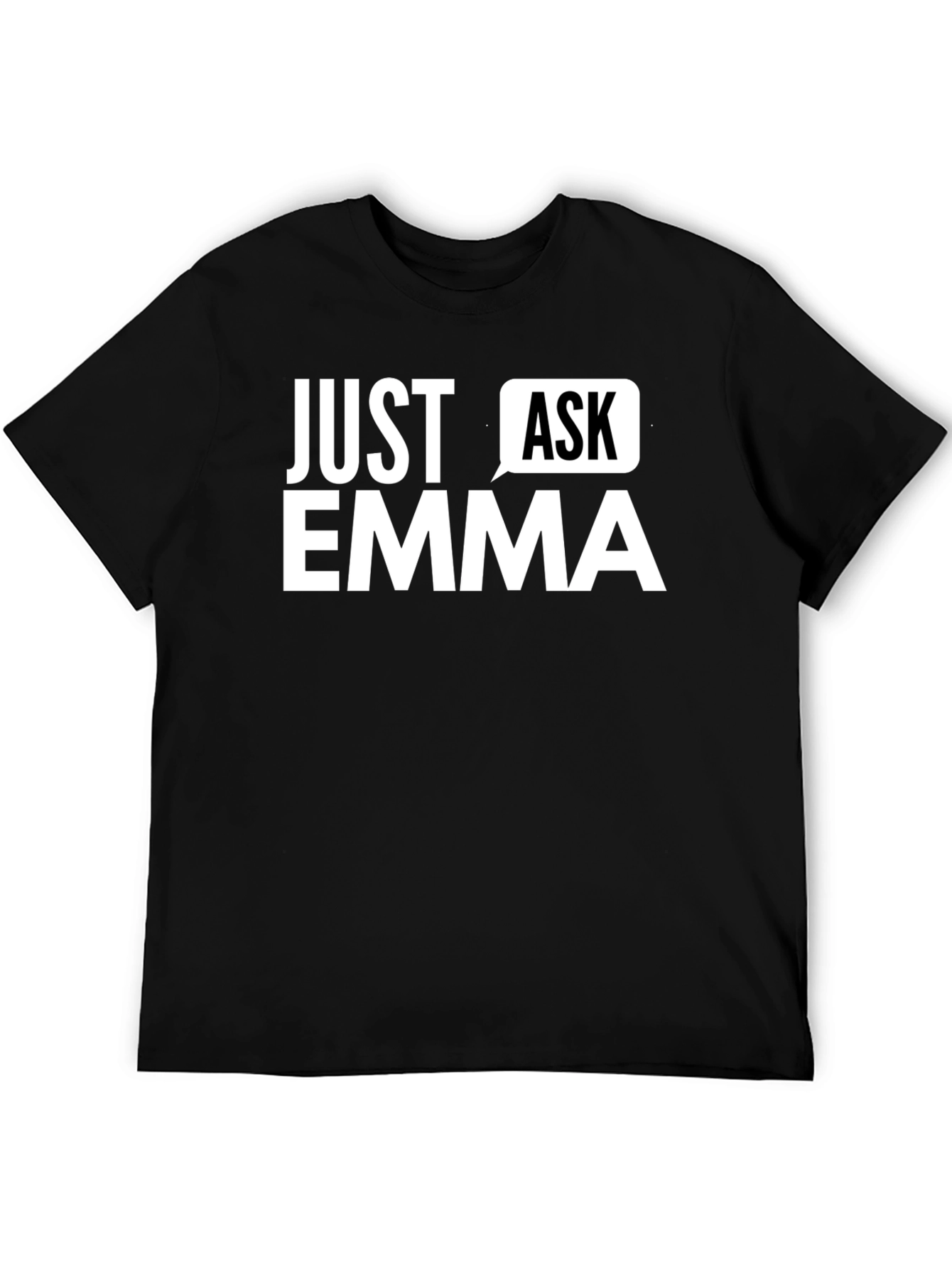 Just Ask Emma Graphic T-Shirt