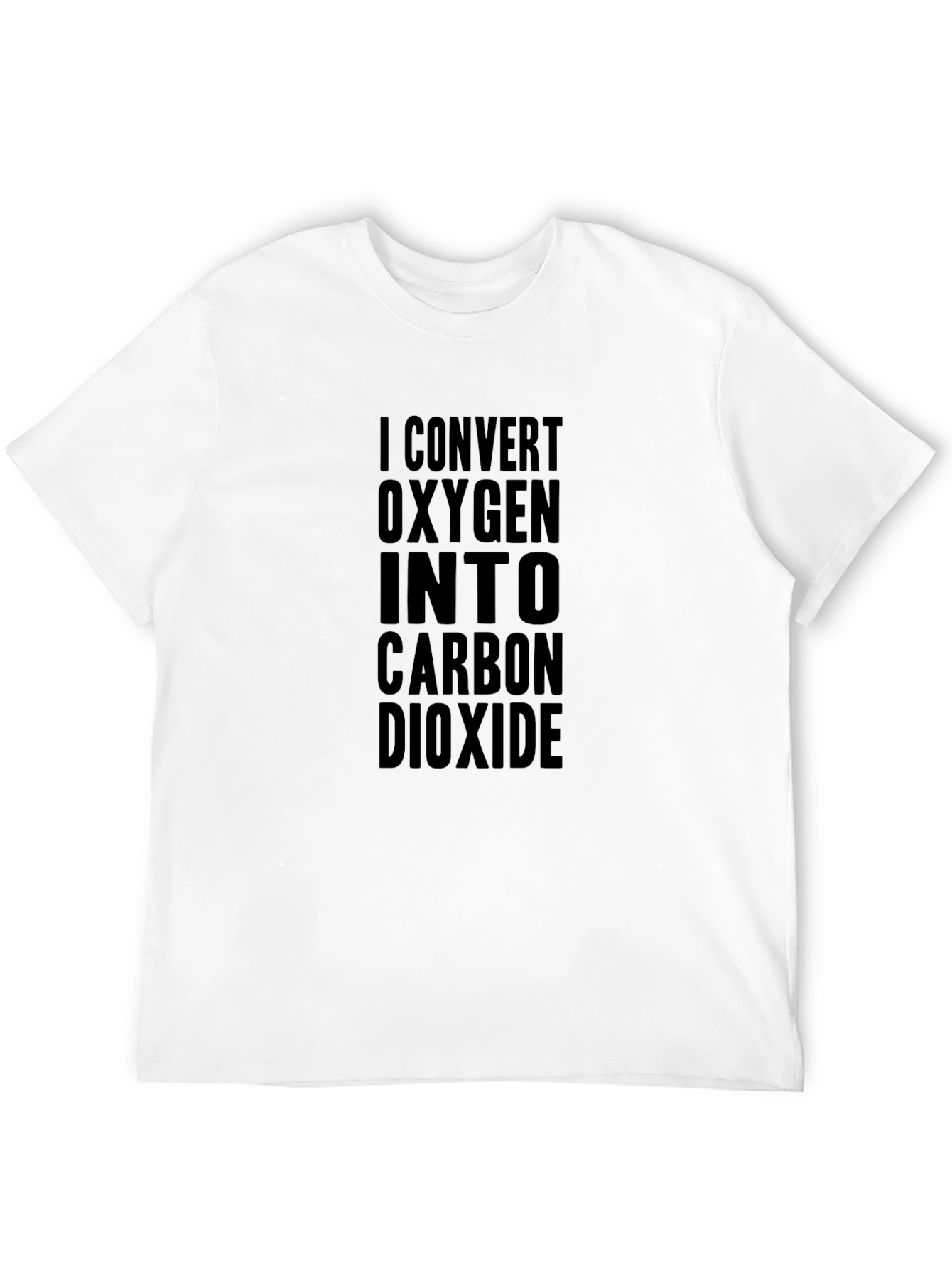 I Convert Oxygen to Carbon Dioxide Black T-Shirt