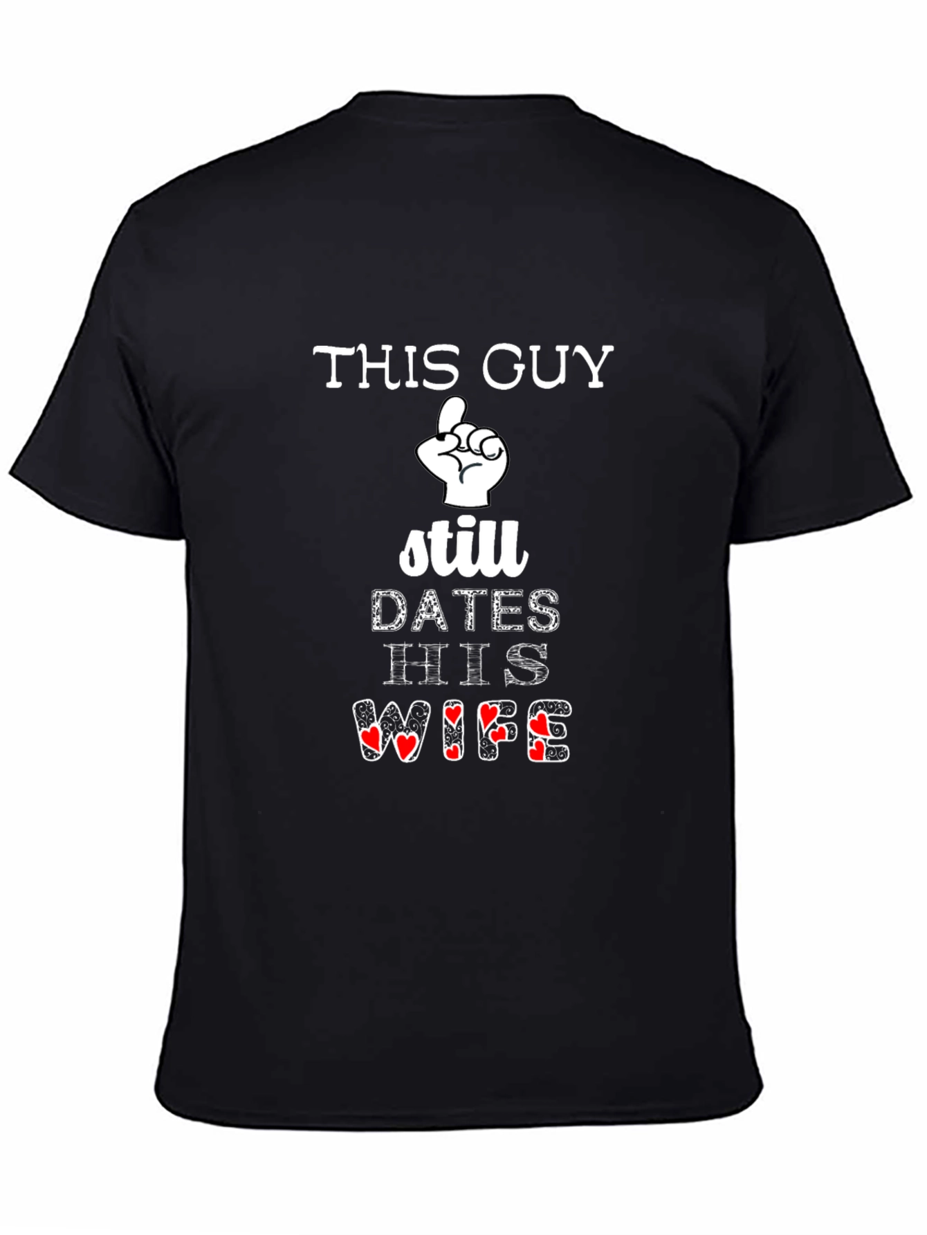 This Guy Still Dates His Wife Graphic T-Shirt