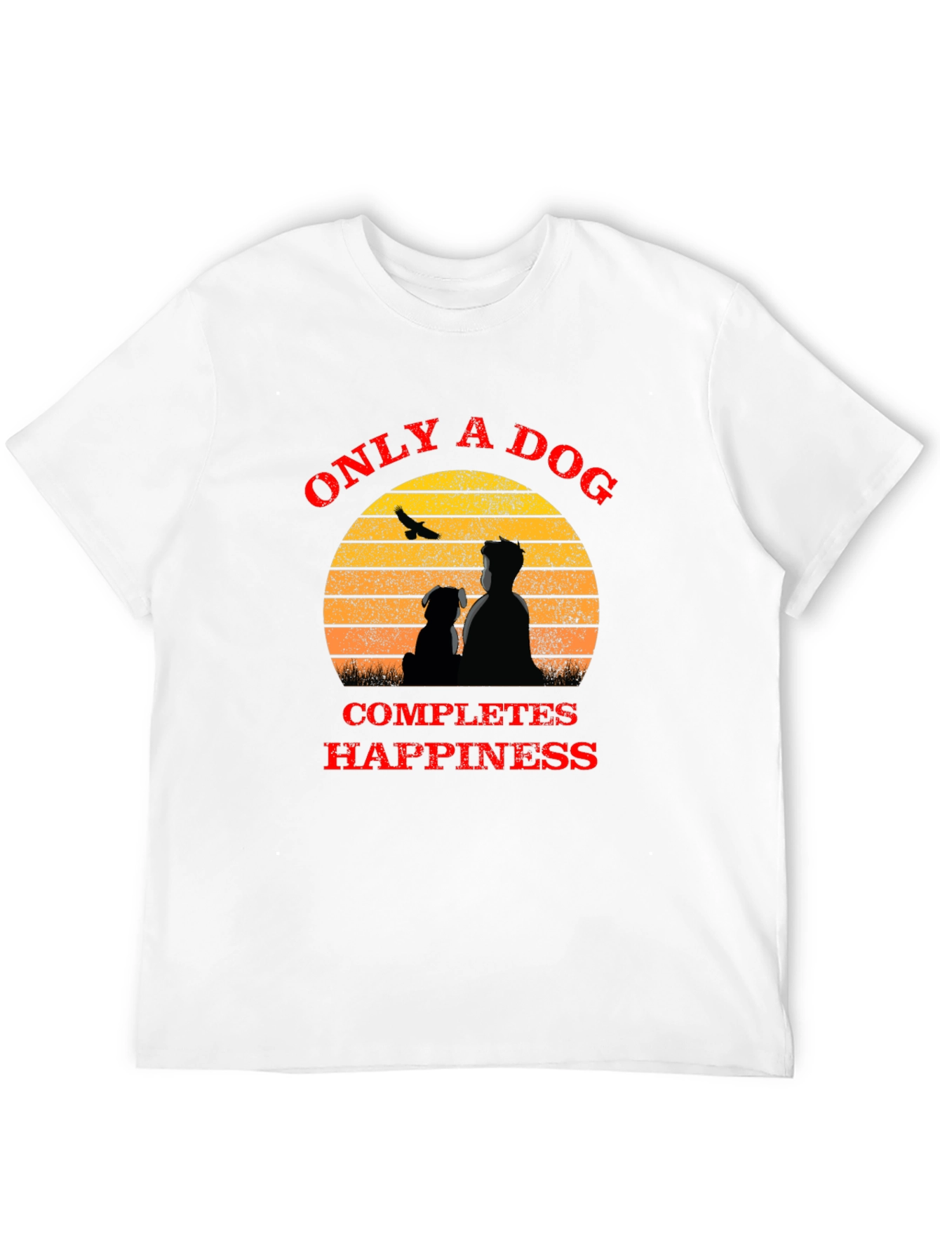 Only A Dog Completes Happiness T-Shirt