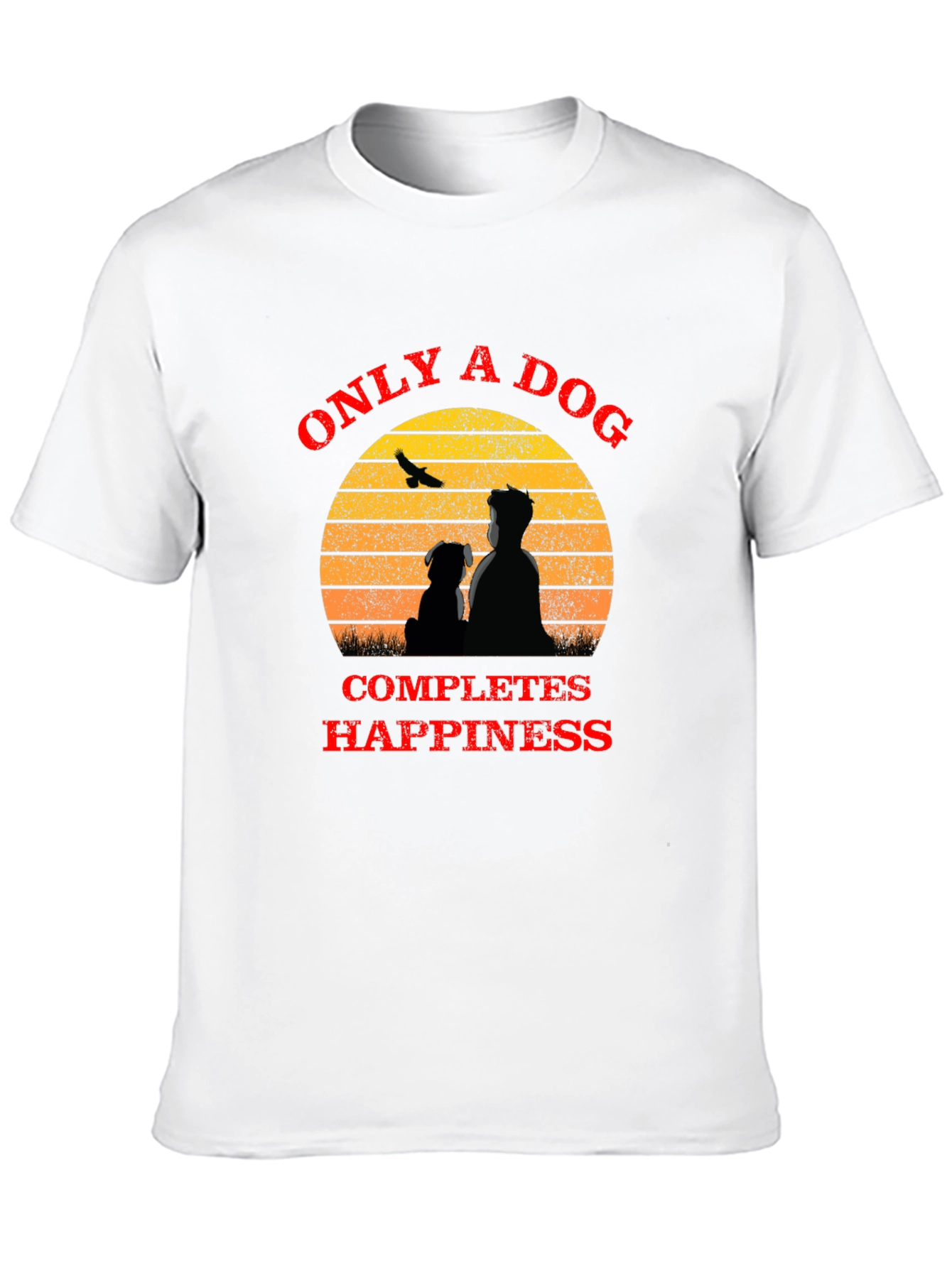 Only A Dog Completes Happiness T-Shirt