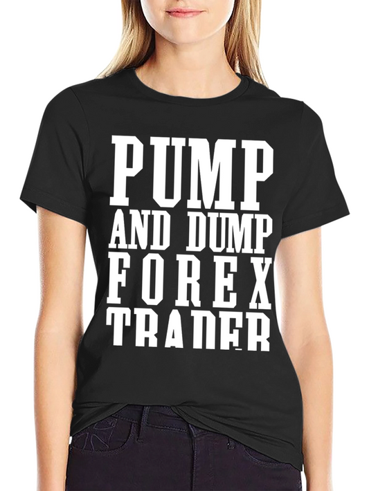 Pump and Dump Forex Trader T-Shirt