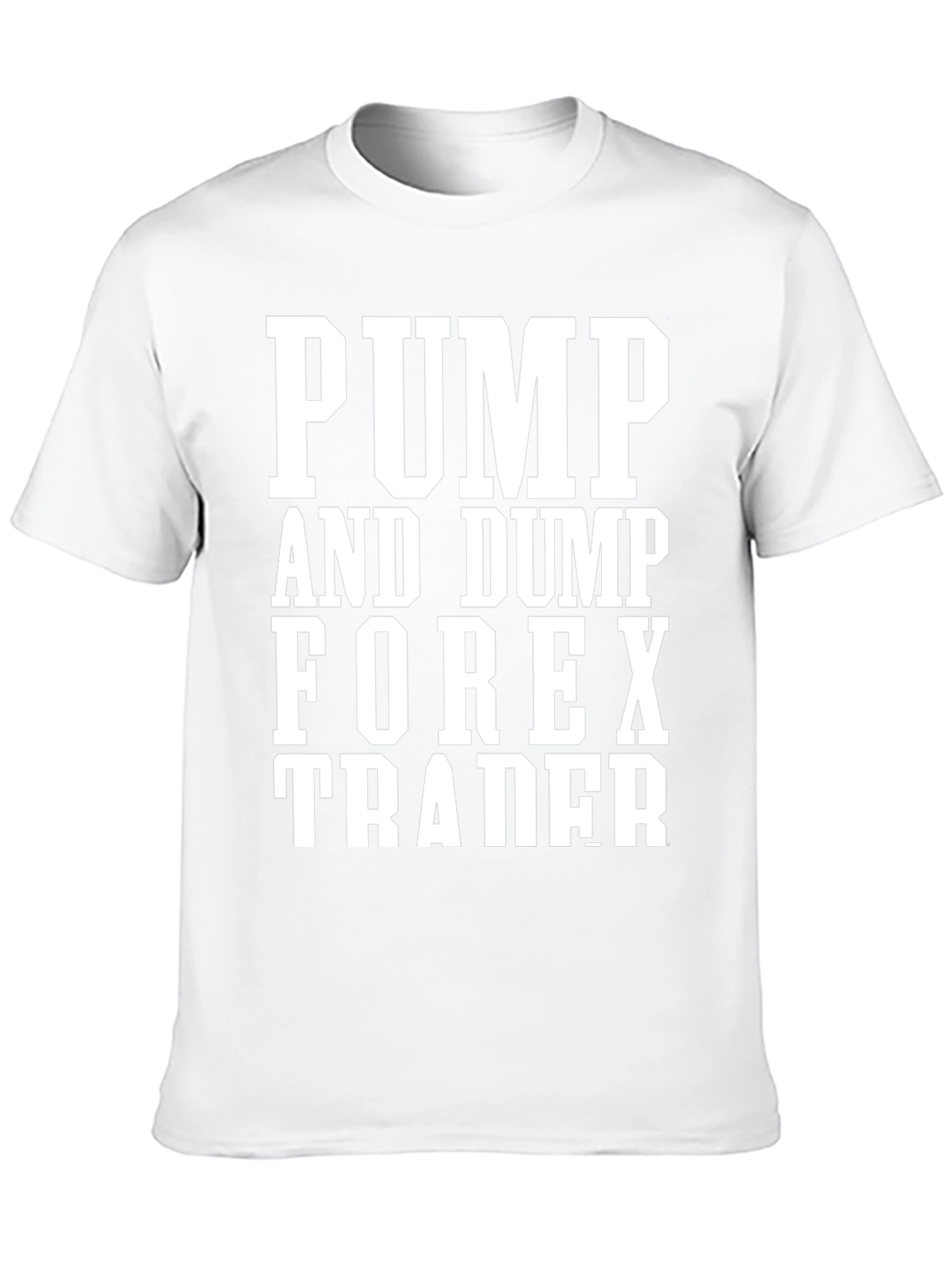 Pump and Dump Forex Trader T-Shirt