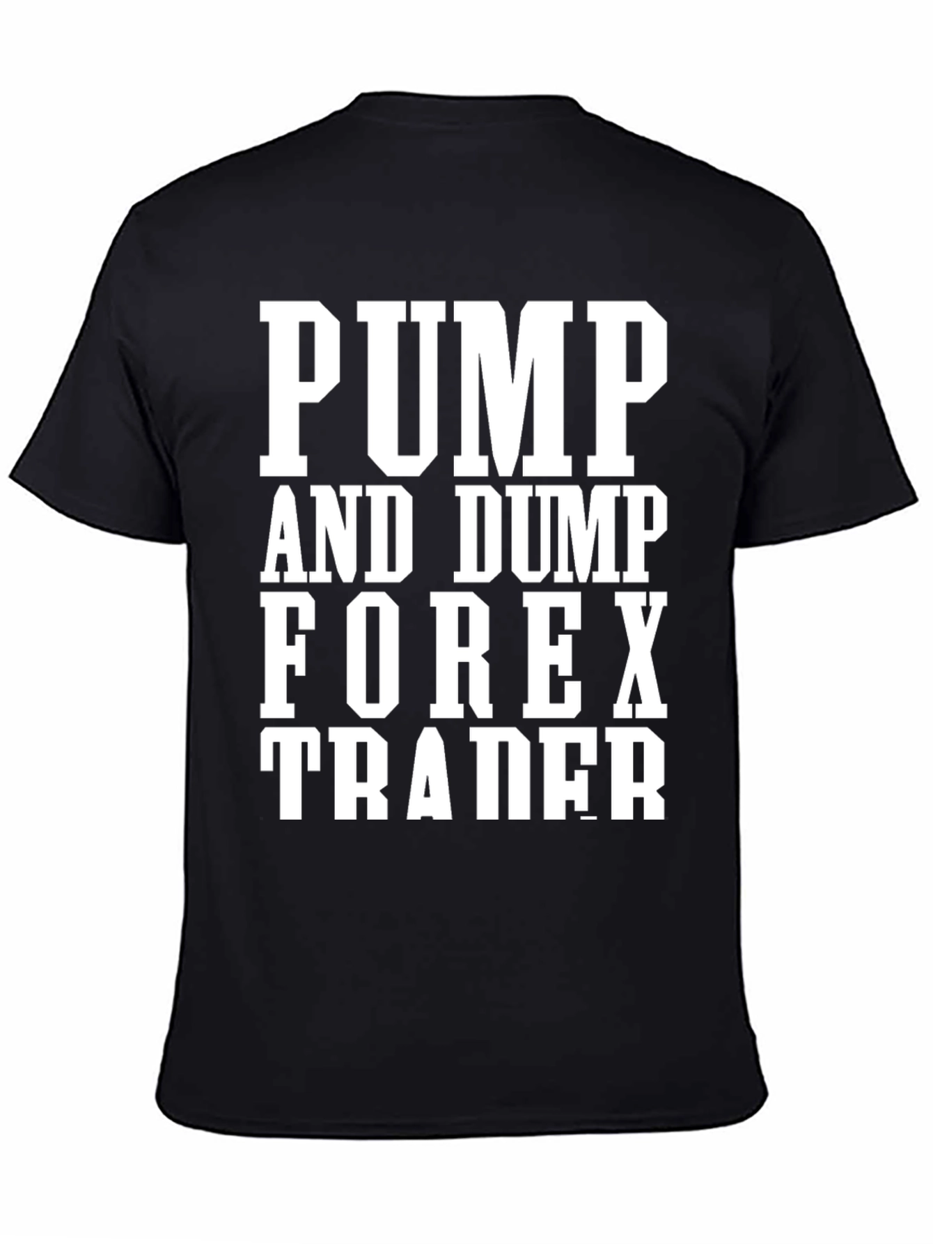 Pump and Dump Forex Trader T-Shirt