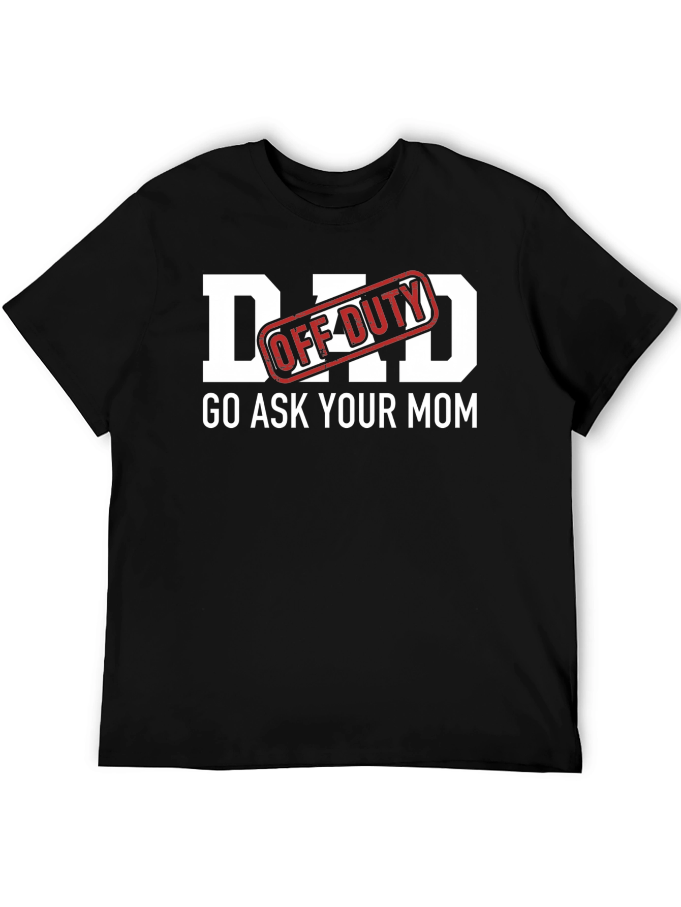 Dad Off-Duty T-Shirt - Funny Parent Tee